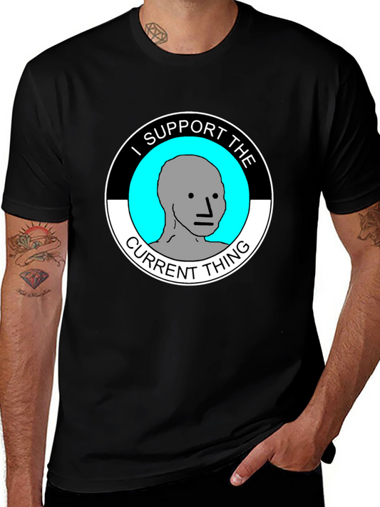 I Support The Current Thing T-Shirt - Unisex Black Tee