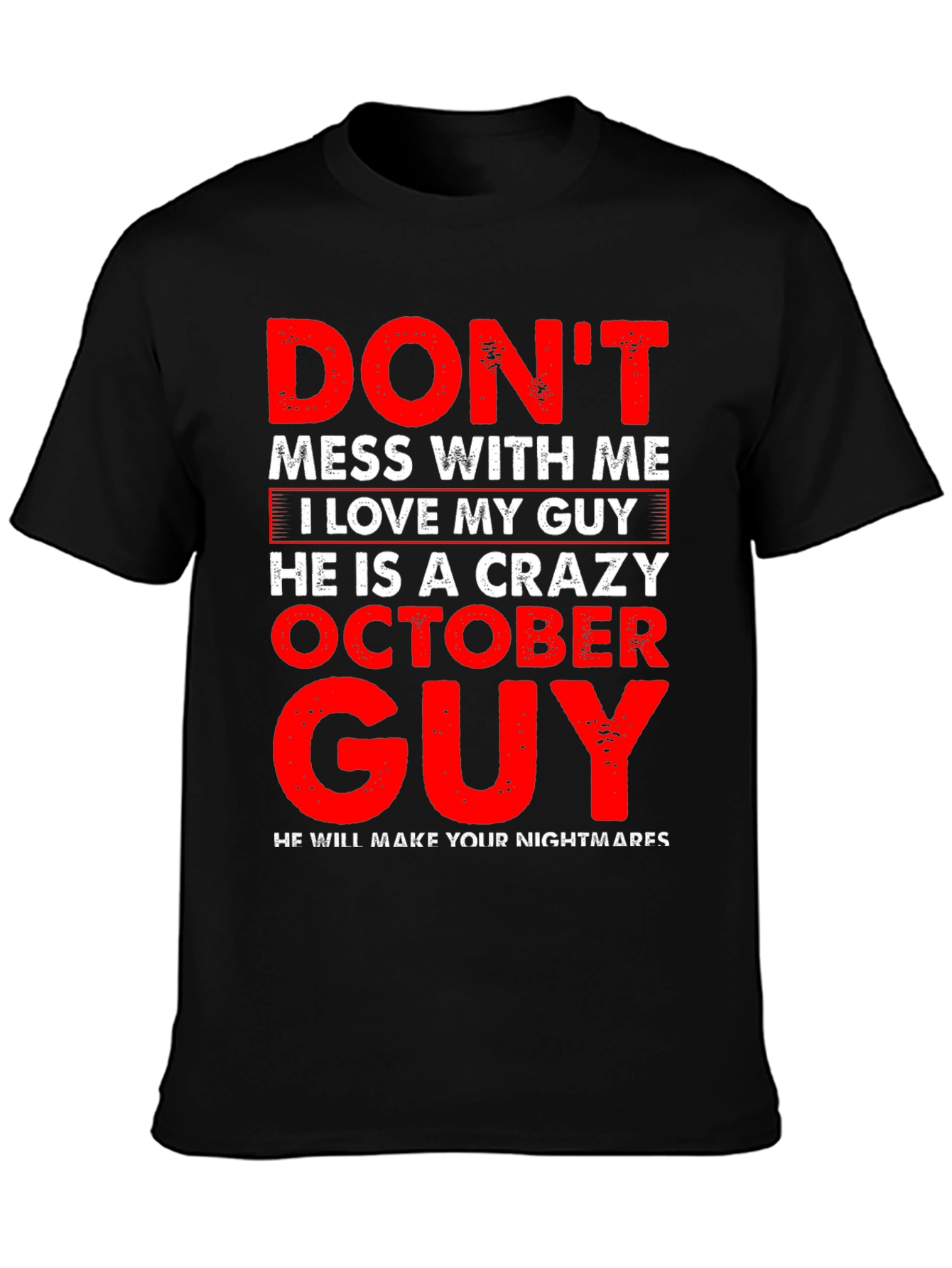 Dont Mess With Me Crazy October Guy T-Shirt