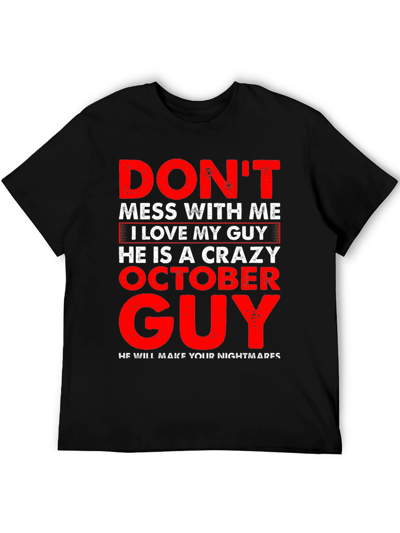 Dont Mess With Me Crazy October Guy T-Shirt
