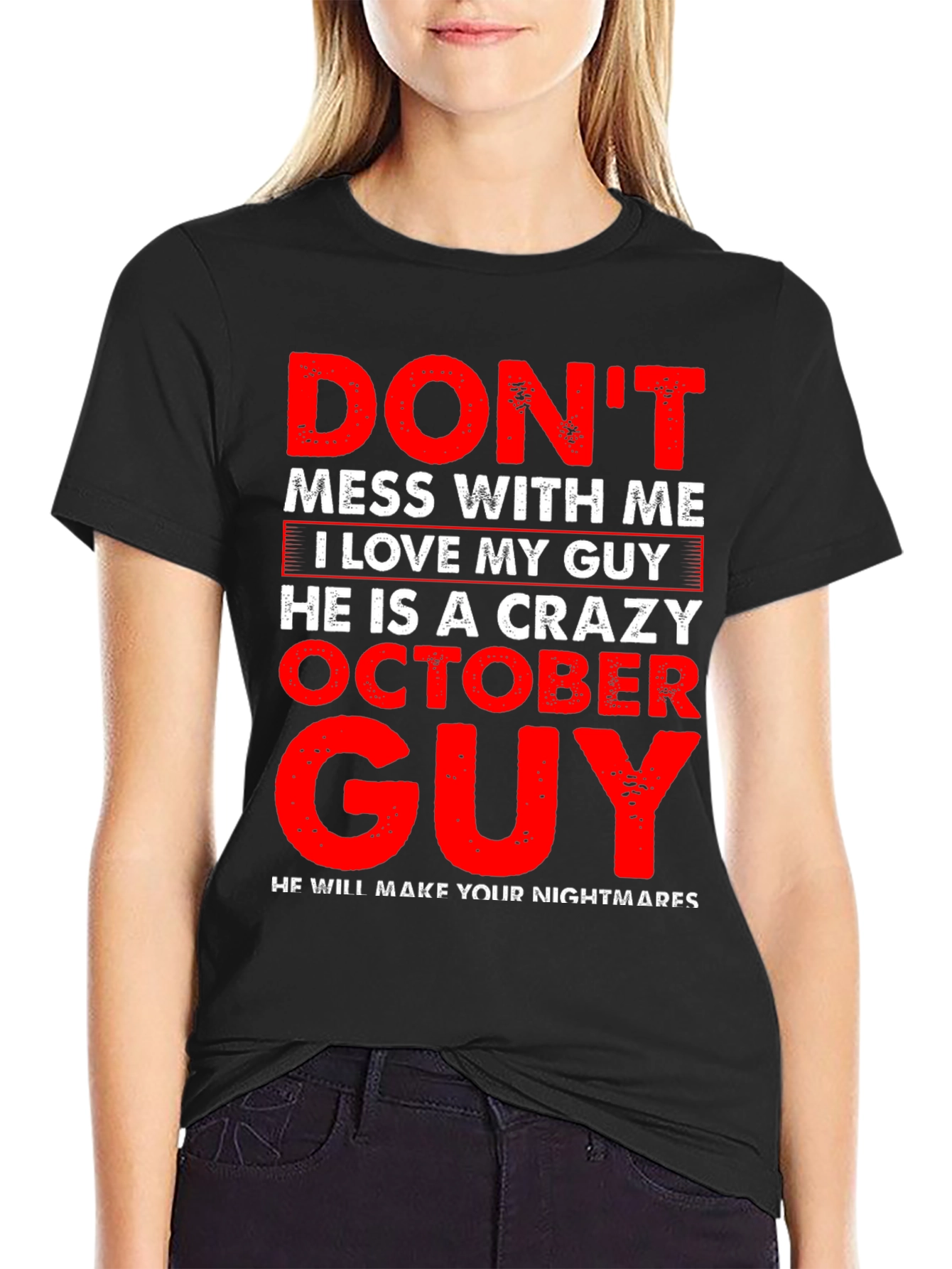 Dont Mess With Me Crazy October Guy T-Shirt