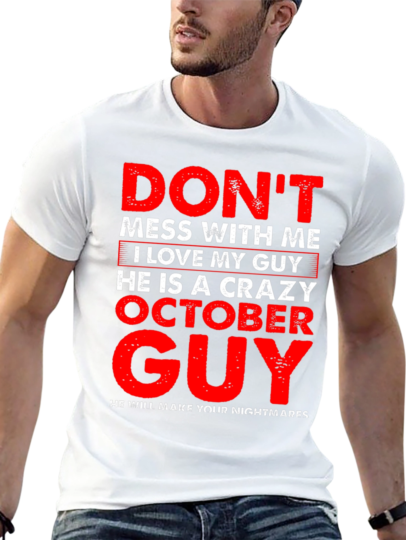 Dont Mess With Me Crazy October Guy T-Shirt