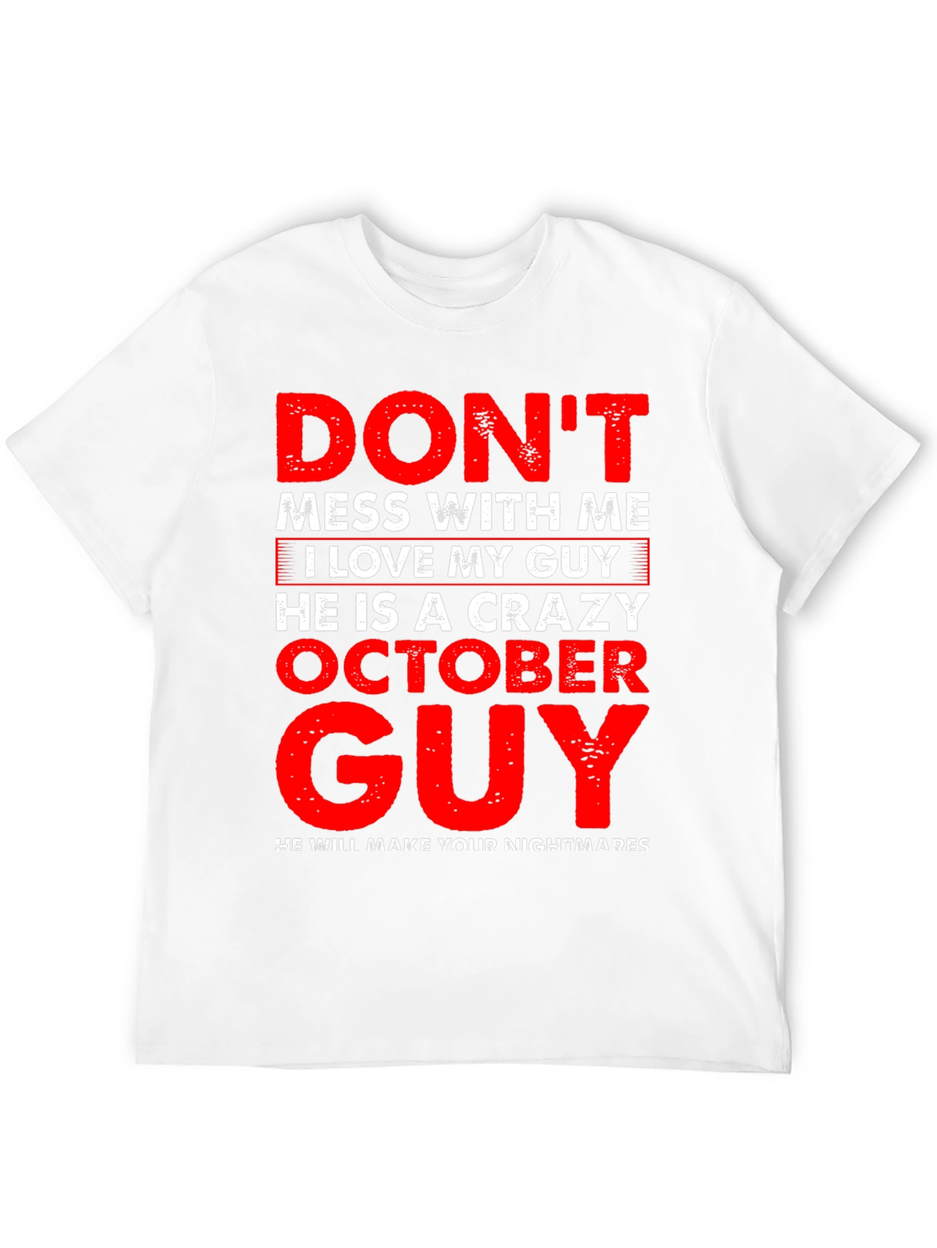 Dont Mess With Me Crazy October Guy T-Shirt