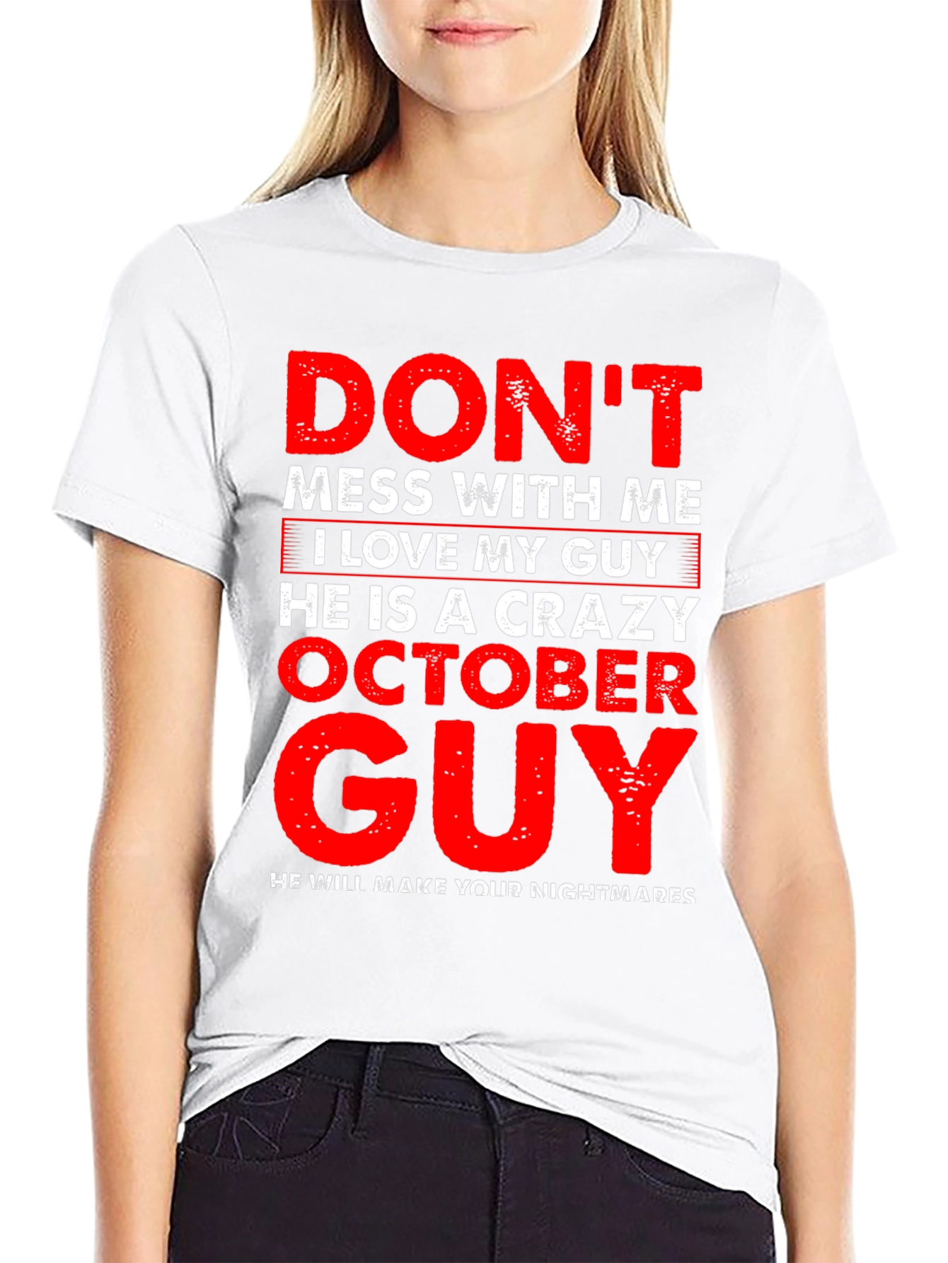 Dont Mess With Me Crazy October Guy T-Shirt