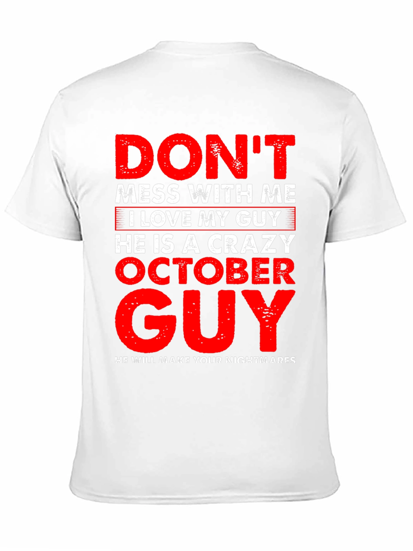 Dont Mess With Me Crazy October Guy T-Shirt