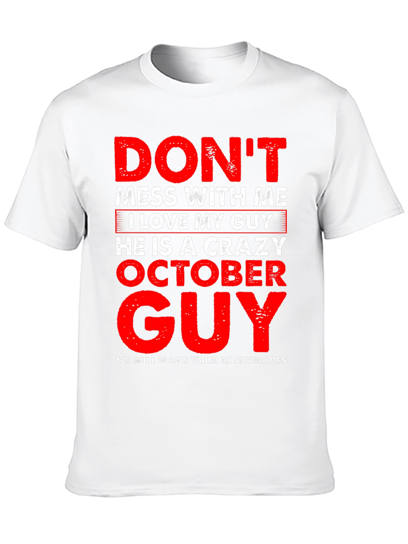 Dont Mess With Me Crazy October Guy T-Shirt