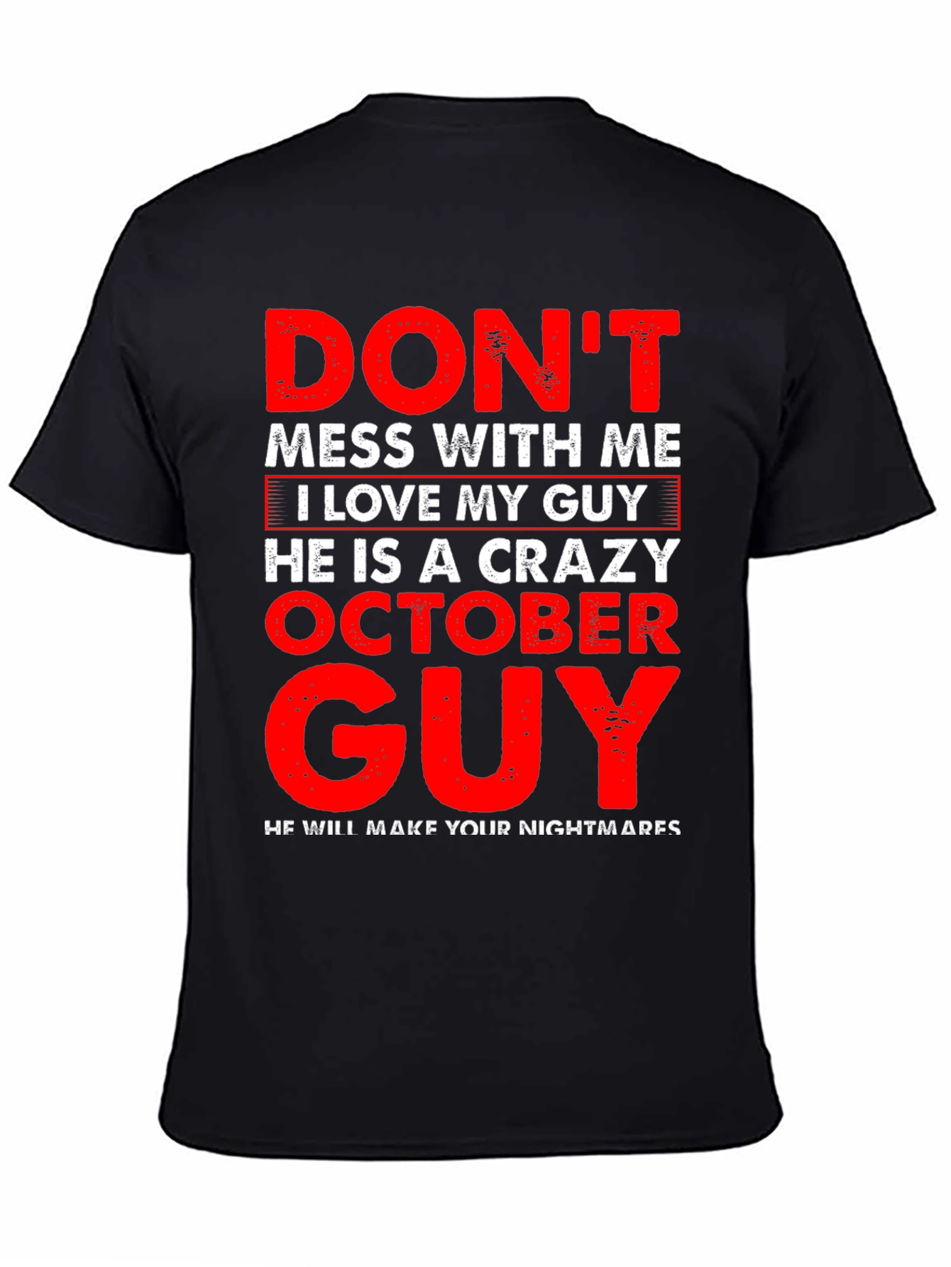 Dont Mess With Me Crazy October Guy T-Shirt