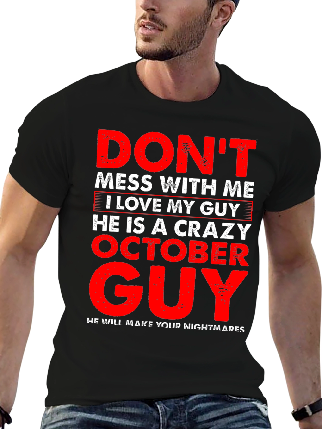 Dont Mess With Me Crazy October Guy T-Shirt