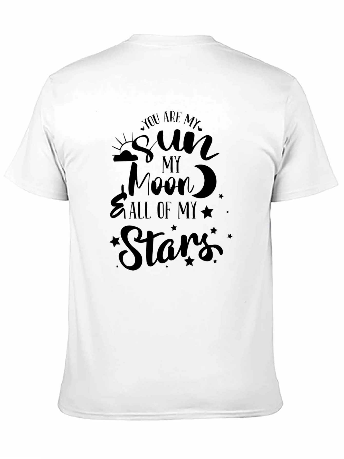 You are my sun moon and stars T-shirt