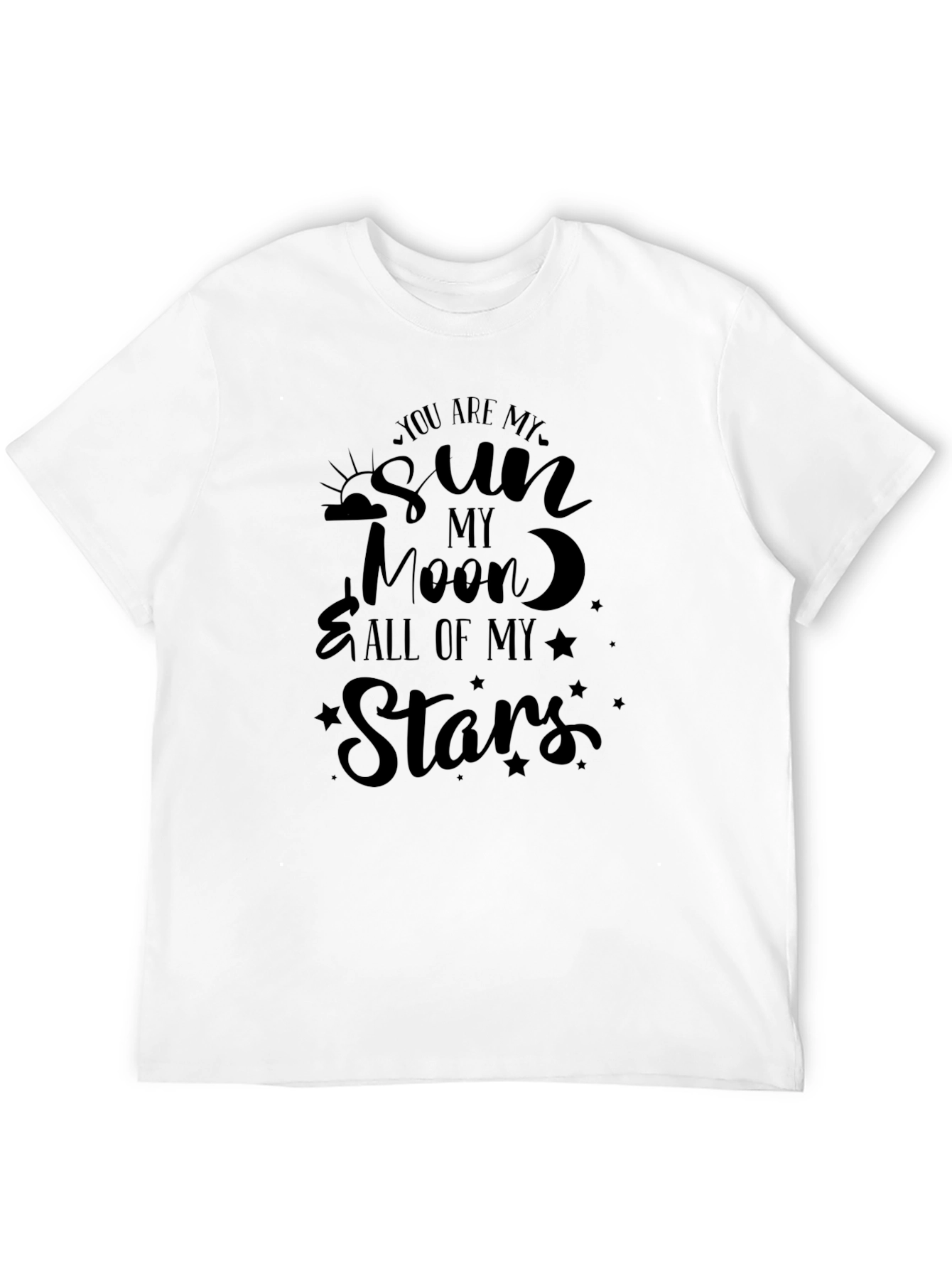 You are my sun moon and stars T-shirt