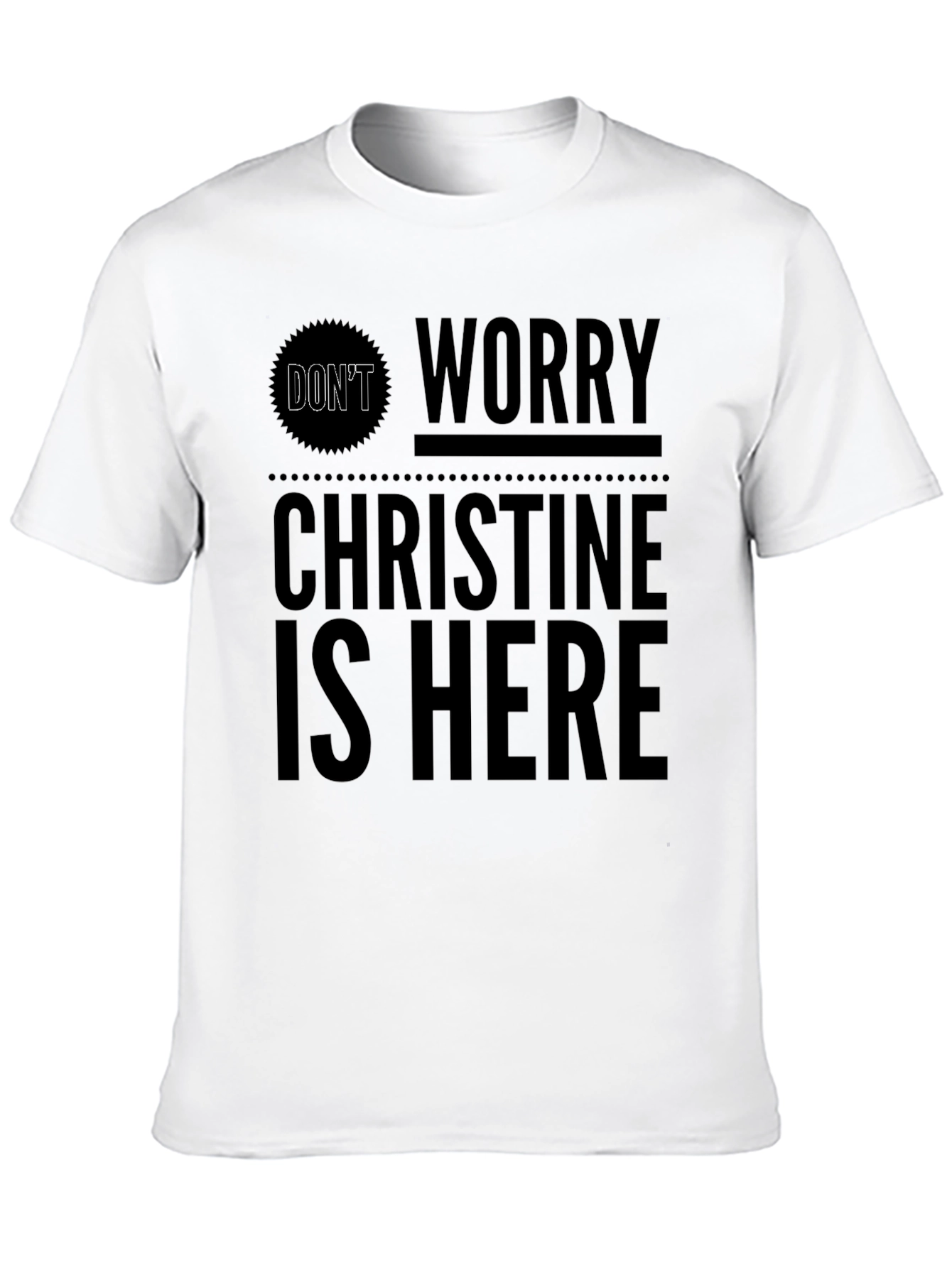 Dont Worry Christine Is Here Black Graphic Tee