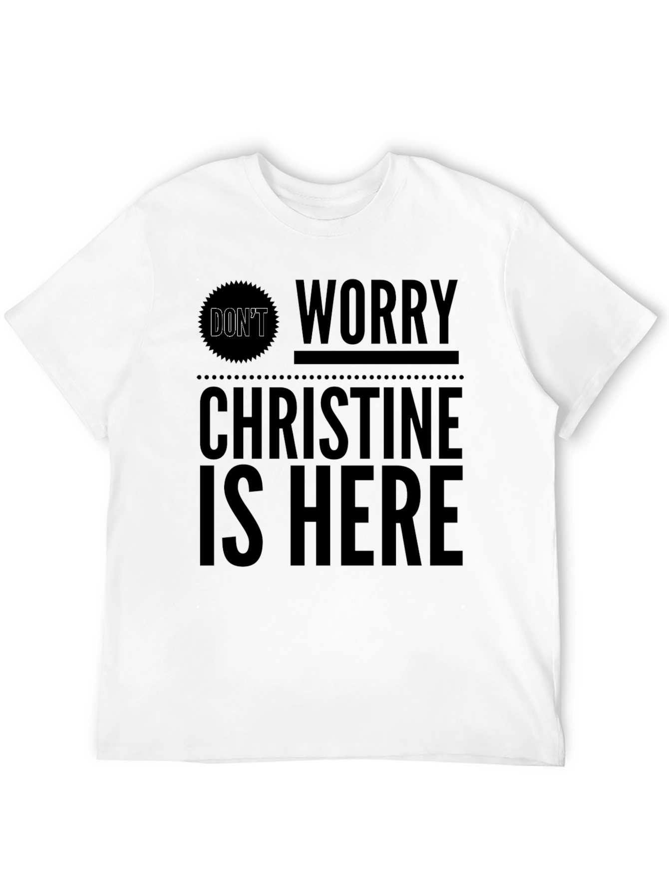 Dont Worry Christine Is Here Black Graphic Tee