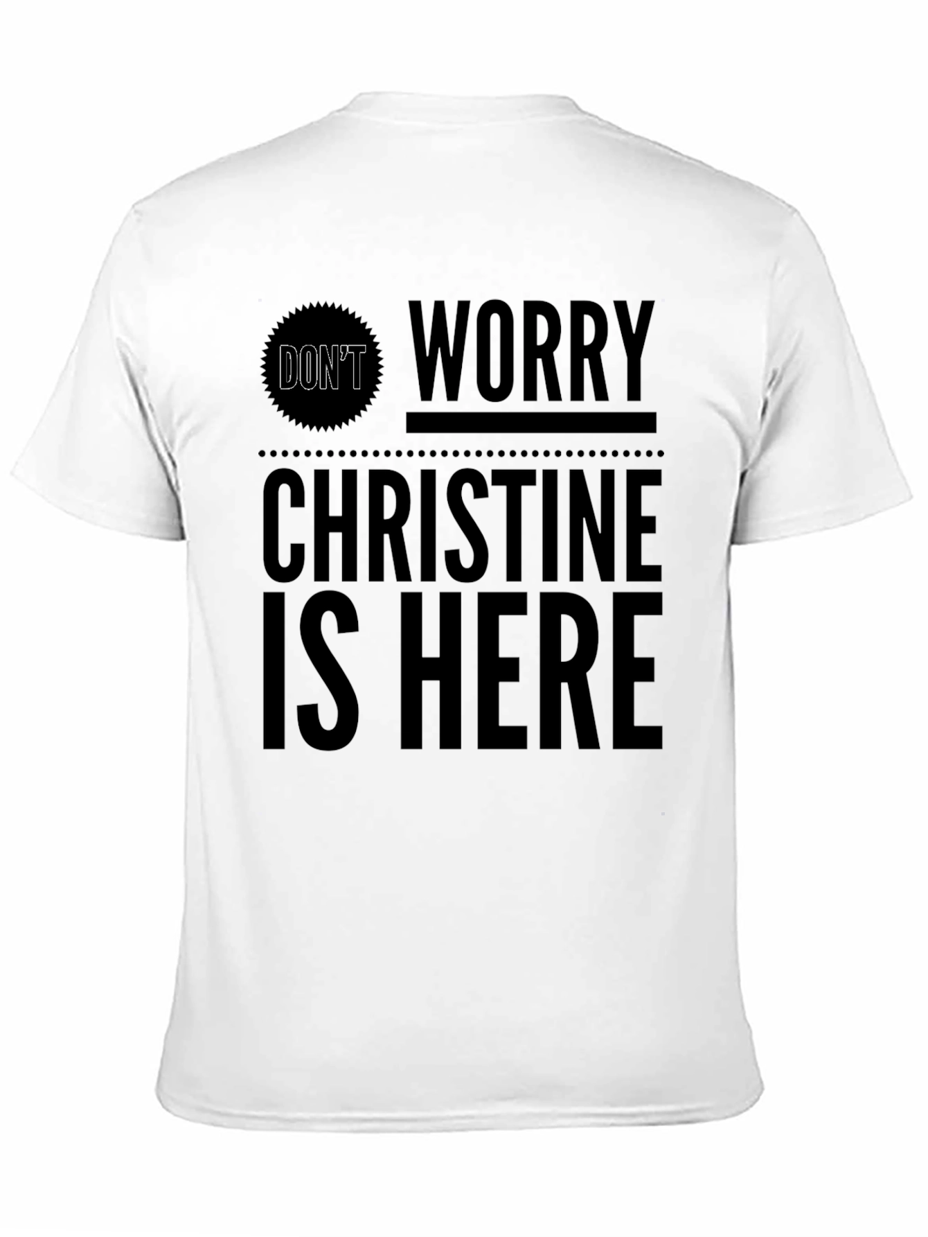 Dont Worry Christine Is Here Black Graphic Tee