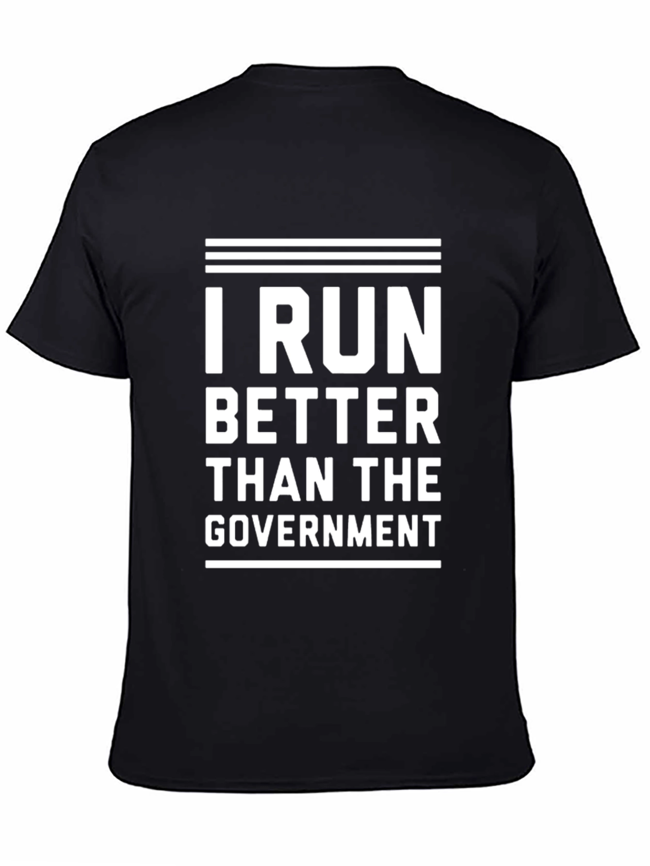 I Run Better Than The Government T-Shirt