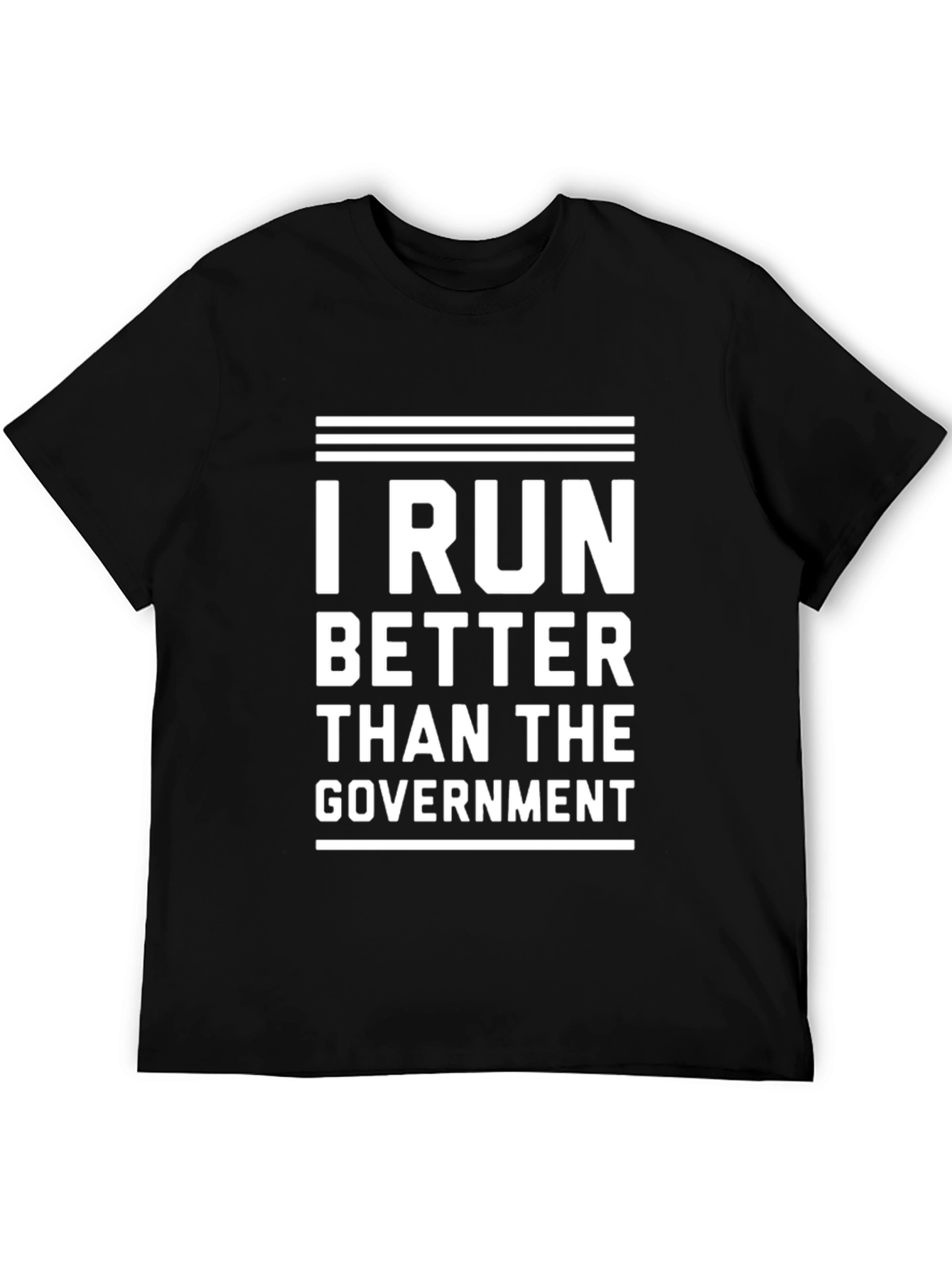 I Run Better Than The Government T-Shirt
