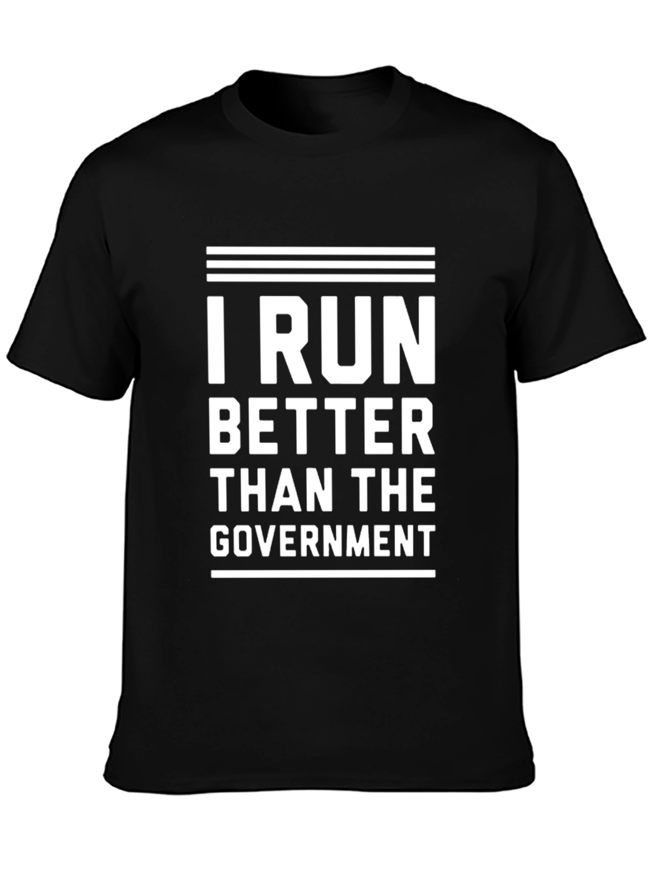 I Run Better Than The Government T-Shirt