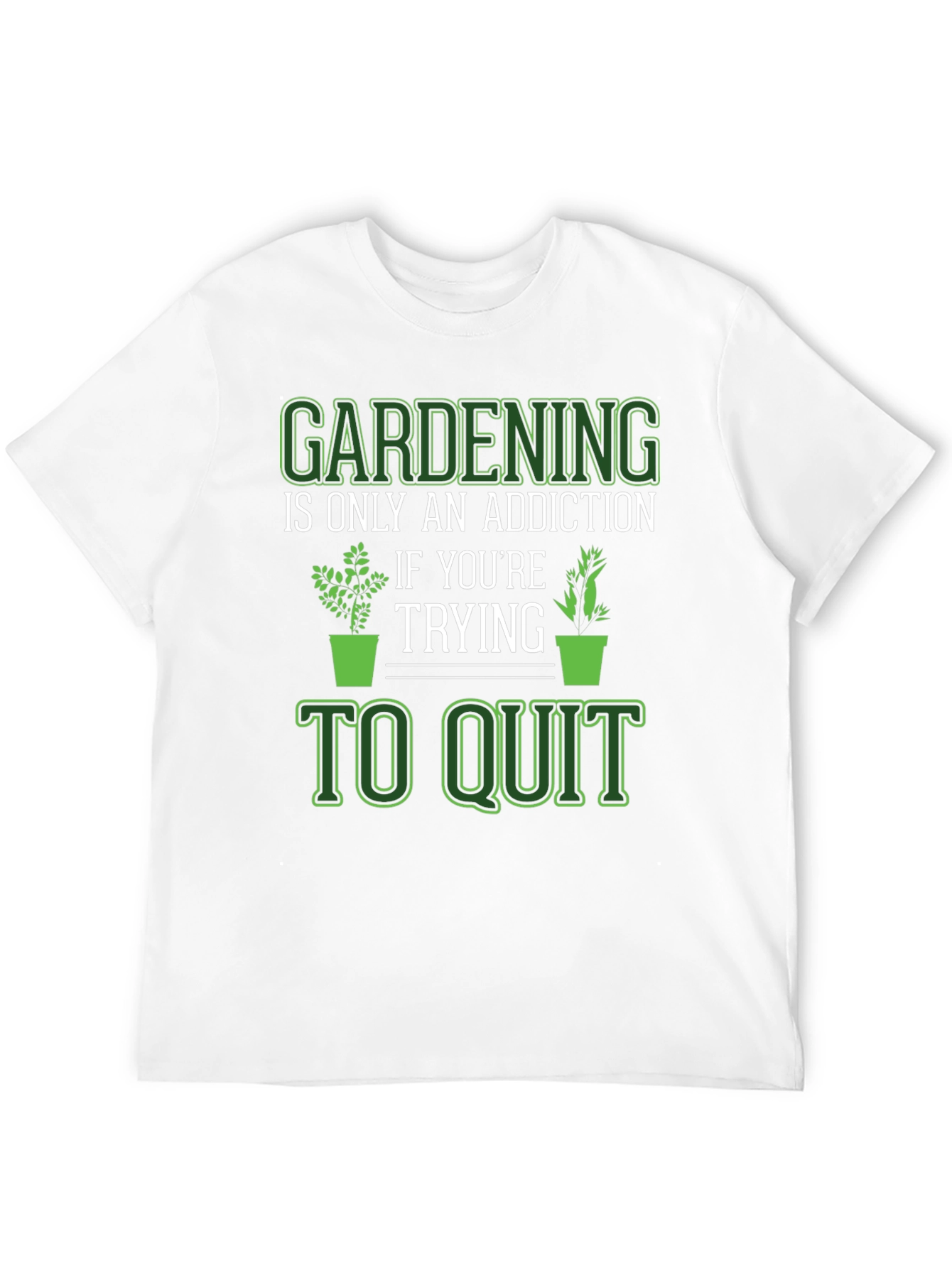 Gardening Addiction T-Shirt - Funny Gardeners Tee