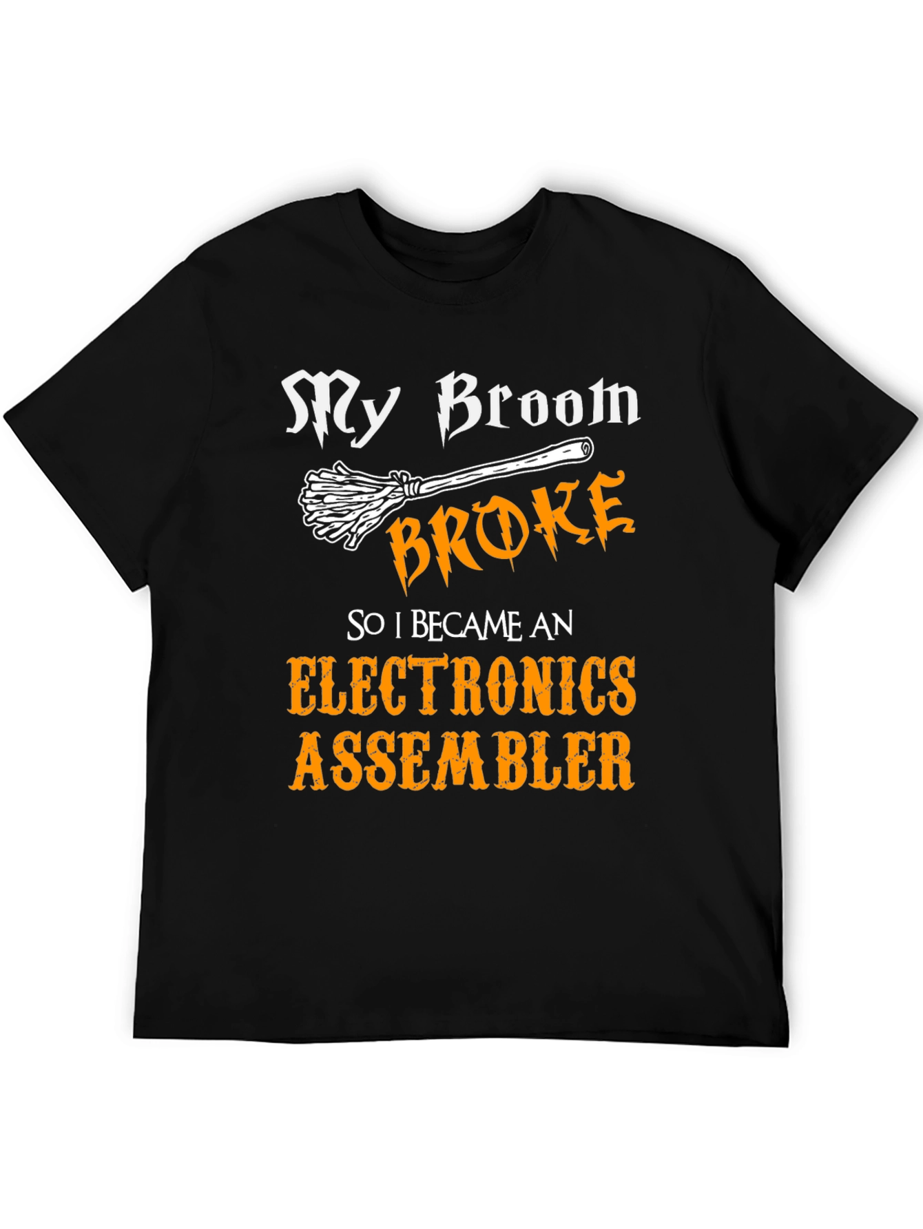 My Broom Broke Now Electronics Assembler T-Shirt