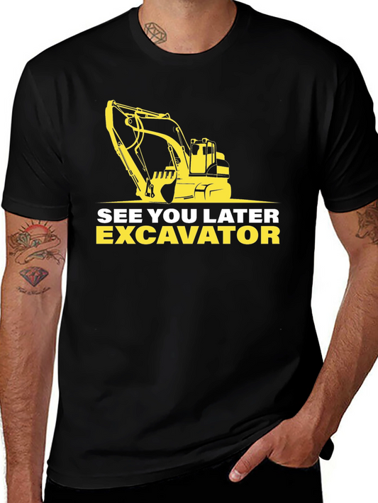 See You Later Excavator T-Shirt - Construction Vehicle Tee