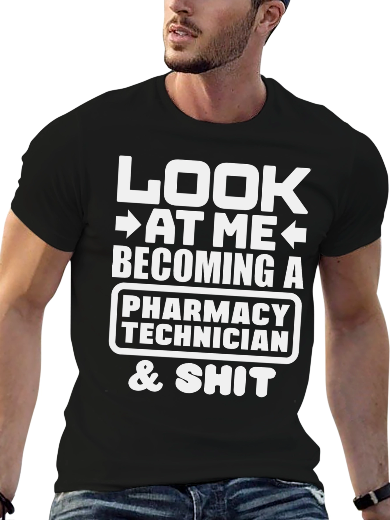 Pharmacy Technician T-Shirt - Look At Me & Shit