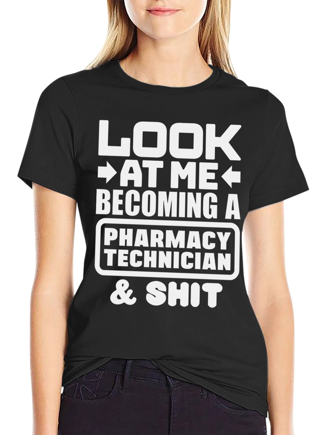 Pharmacy Technician T-Shirt - Look At Me & Shit