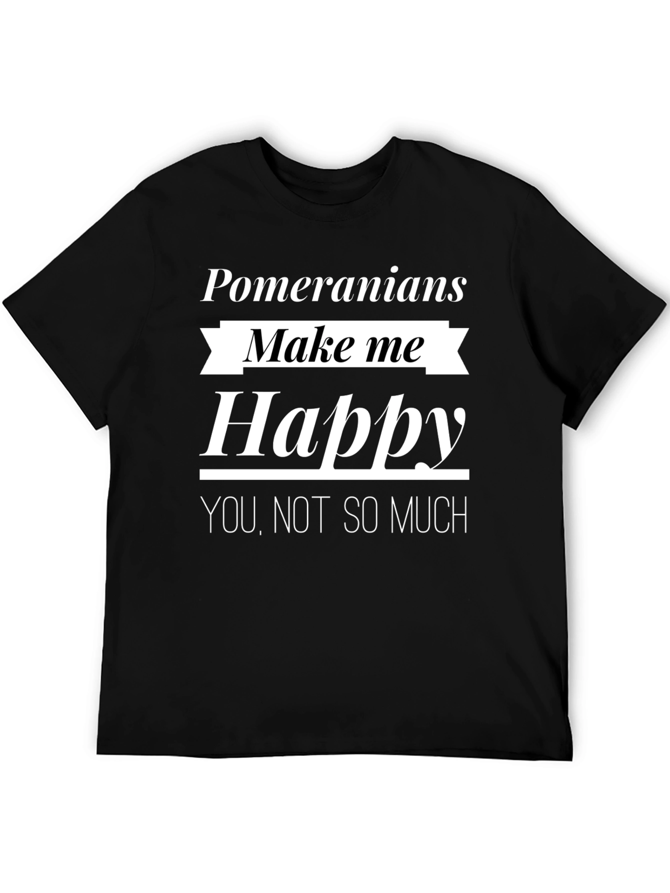 Pomeranians Make Me Happy Funny T-Shirt
