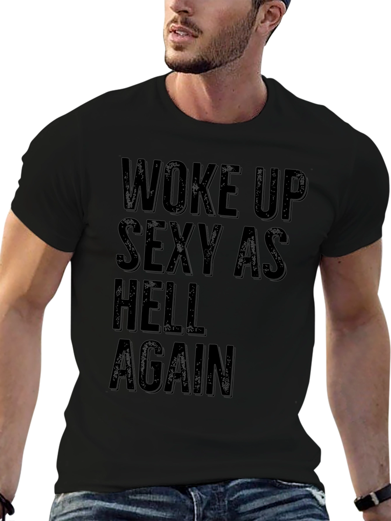 Woke Up Sexy as Hell Again Black Graphic T-Shirt