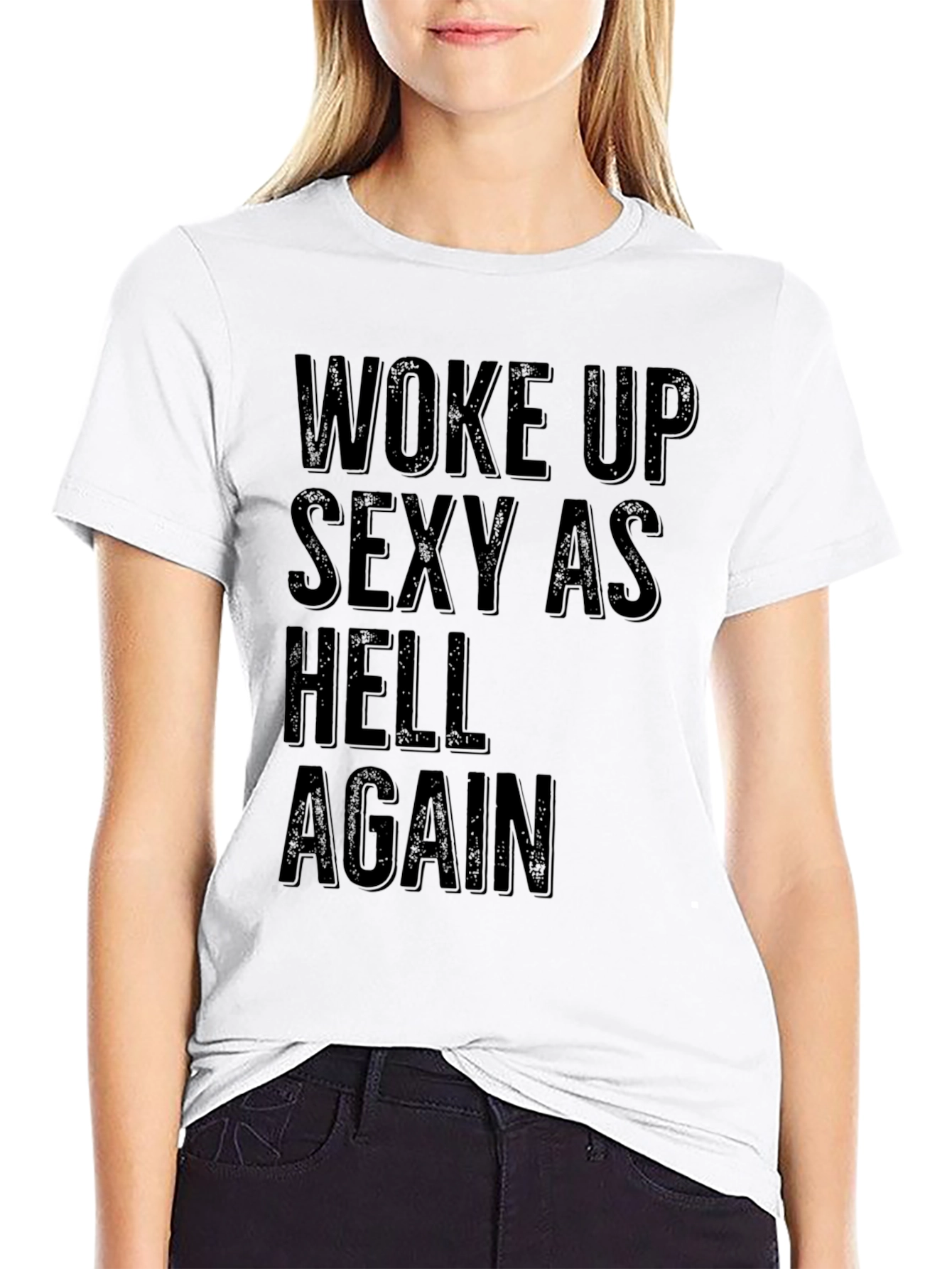 Woke Up Sexy as Hell Again Black Graphic T-Shirt