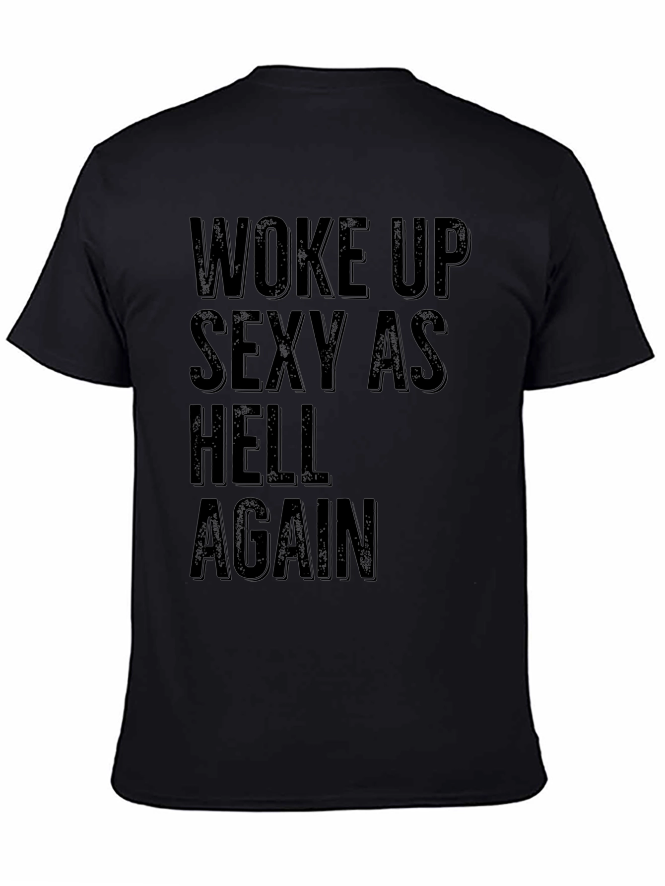 Woke Up Sexy as Hell Again Black Graphic T-Shirt