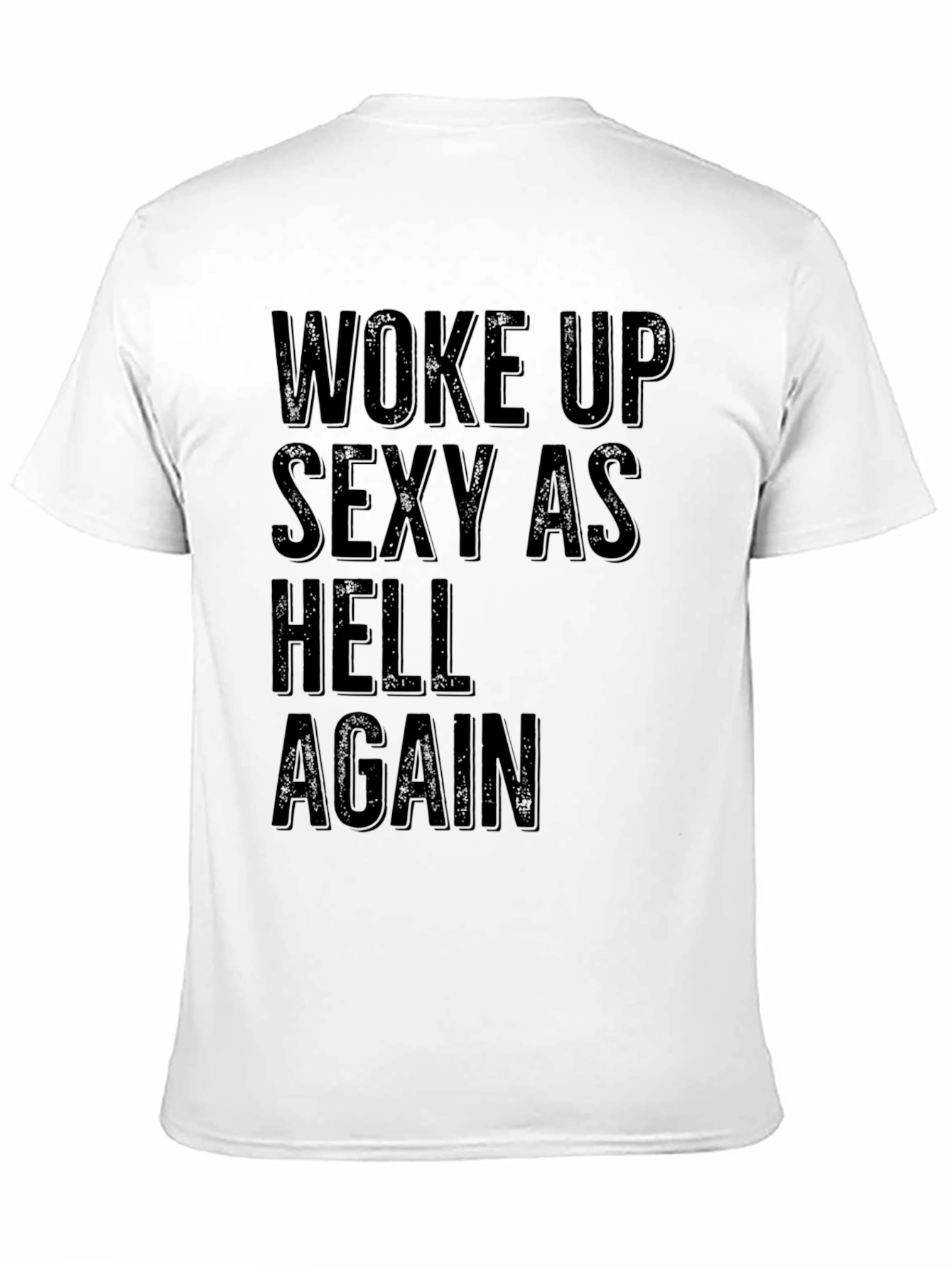 Woke Up Sexy as Hell Again Black Graphic T-Shirt