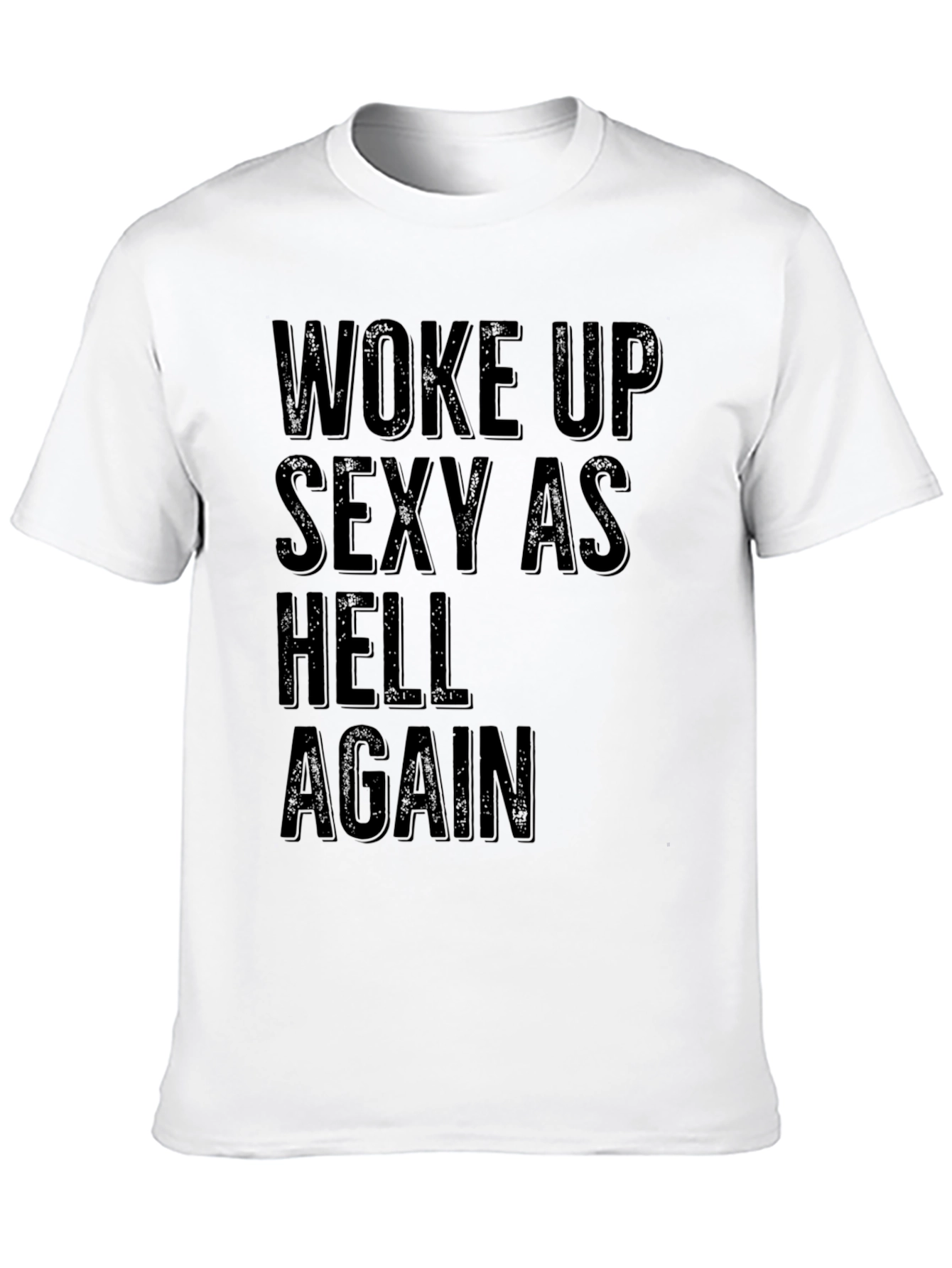 Woke Up Sexy as Hell Again Black Graphic T-Shirt