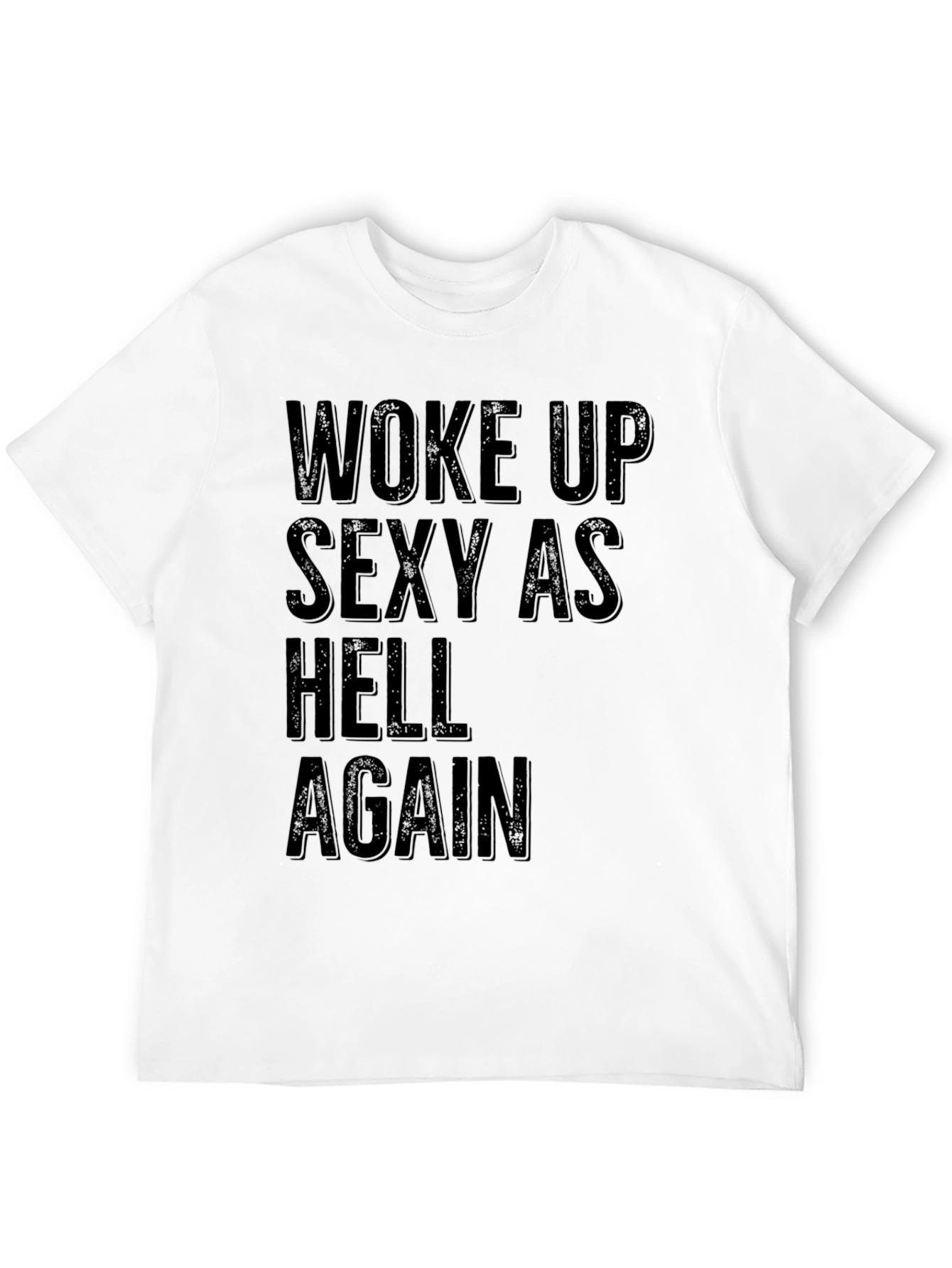 Woke Up Sexy as Hell Again Black Graphic T-Shirt