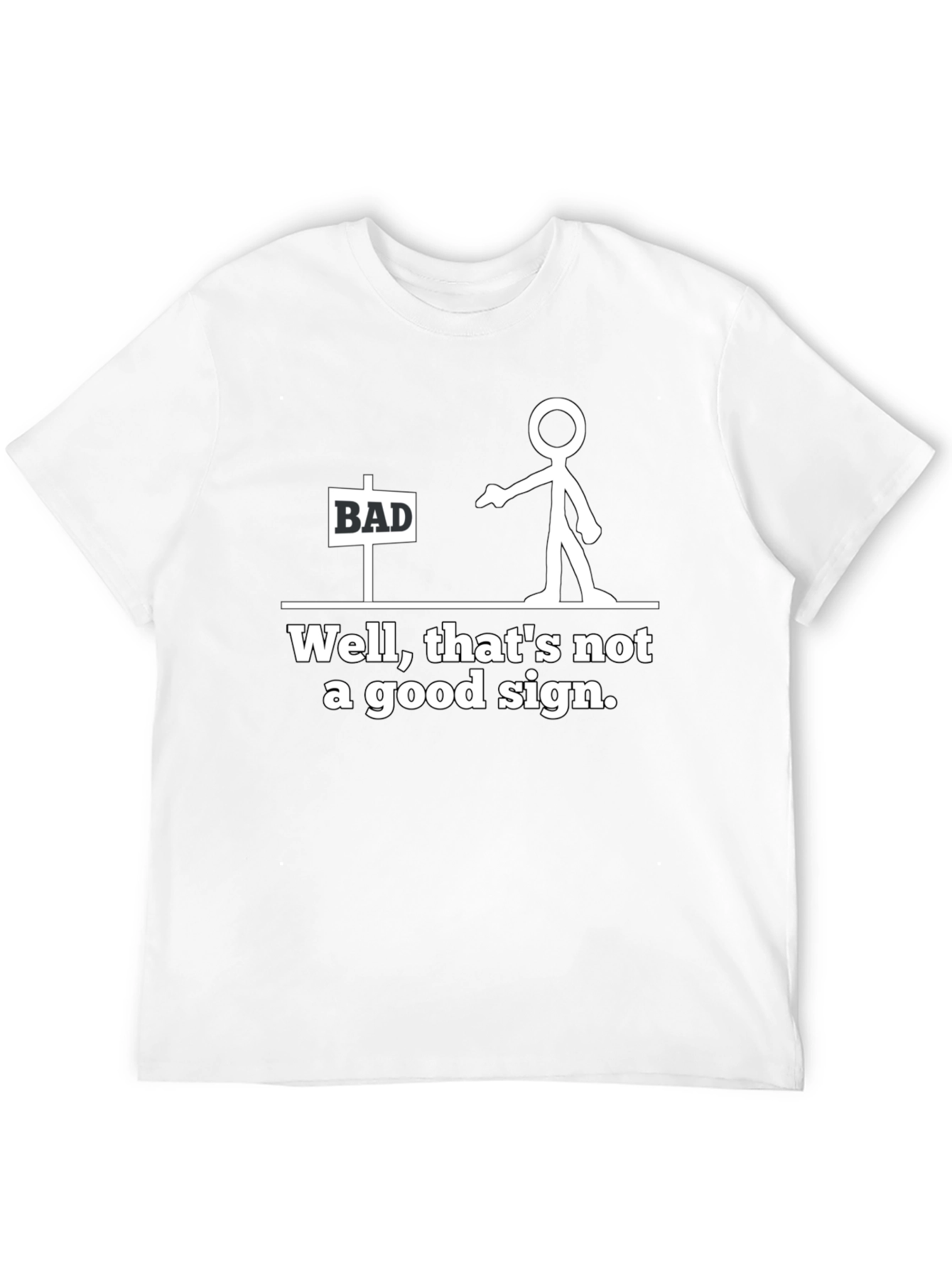 Funny Bad Sign T-Shirt - Stick Figure Graphic Tee