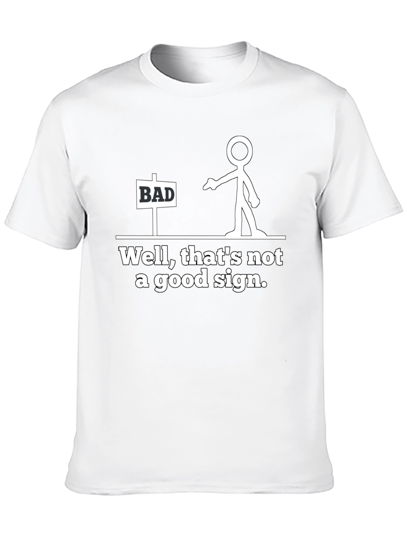 Funny Bad Sign T-Shirt - Stick Figure Graphic Tee