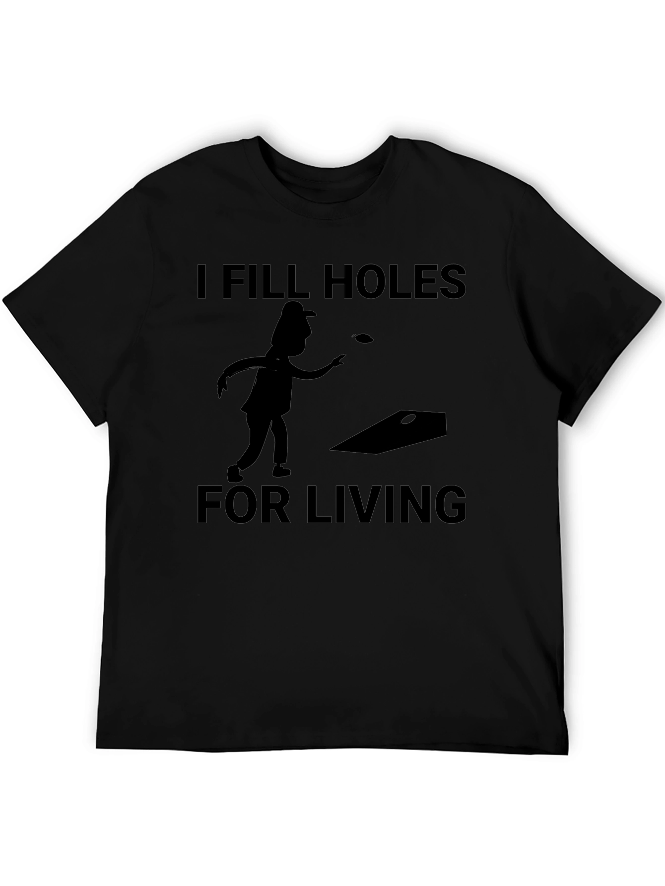 I Fill Holes for Living T-Shirt