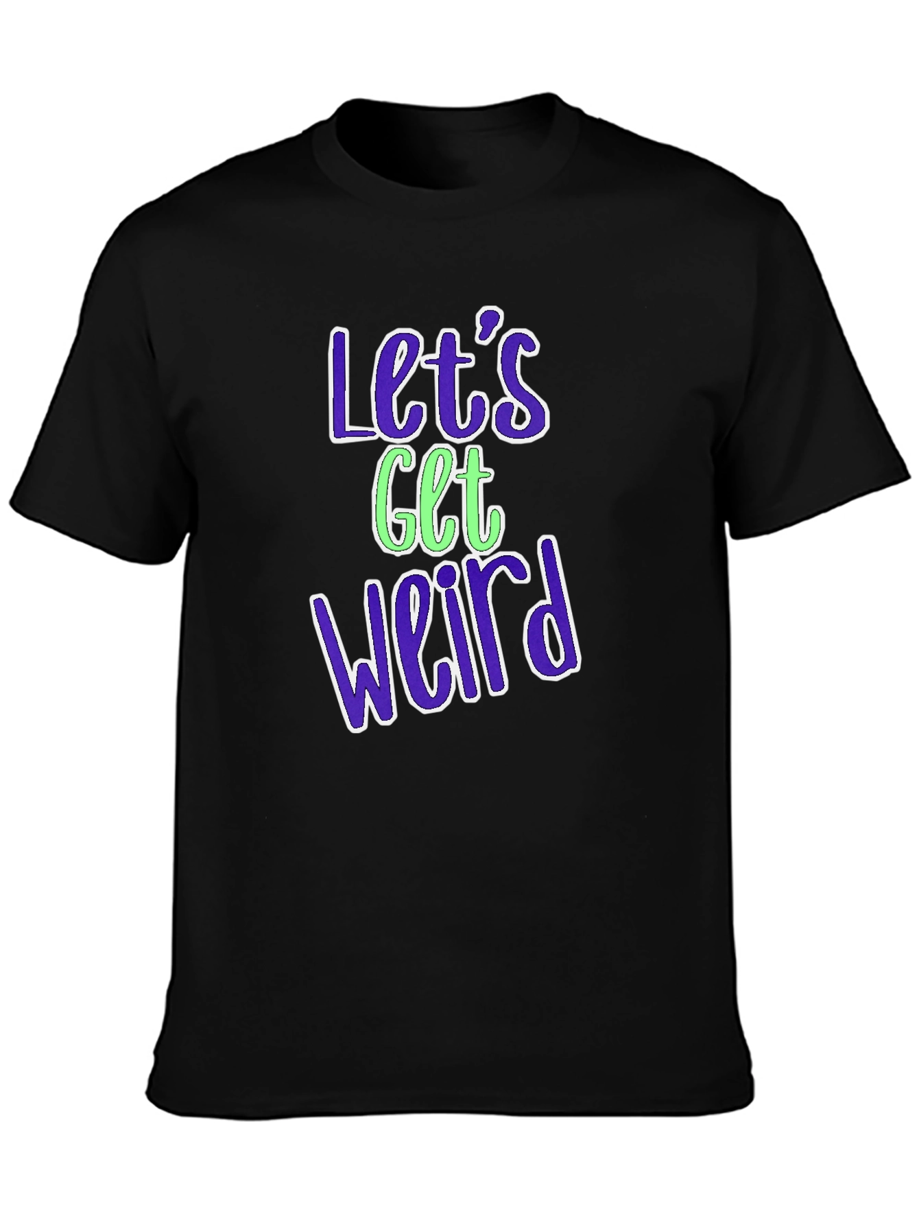 Lets Get Weird Graphic Tee