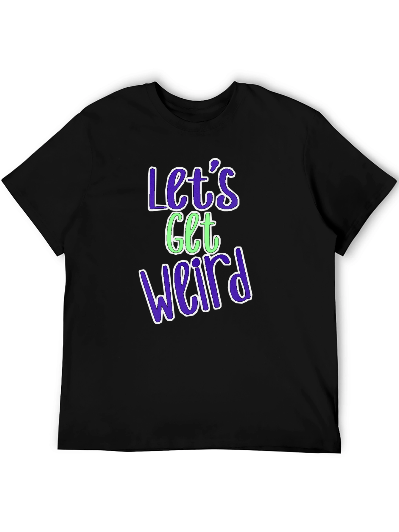 Lets Get Weird Graphic Tee
