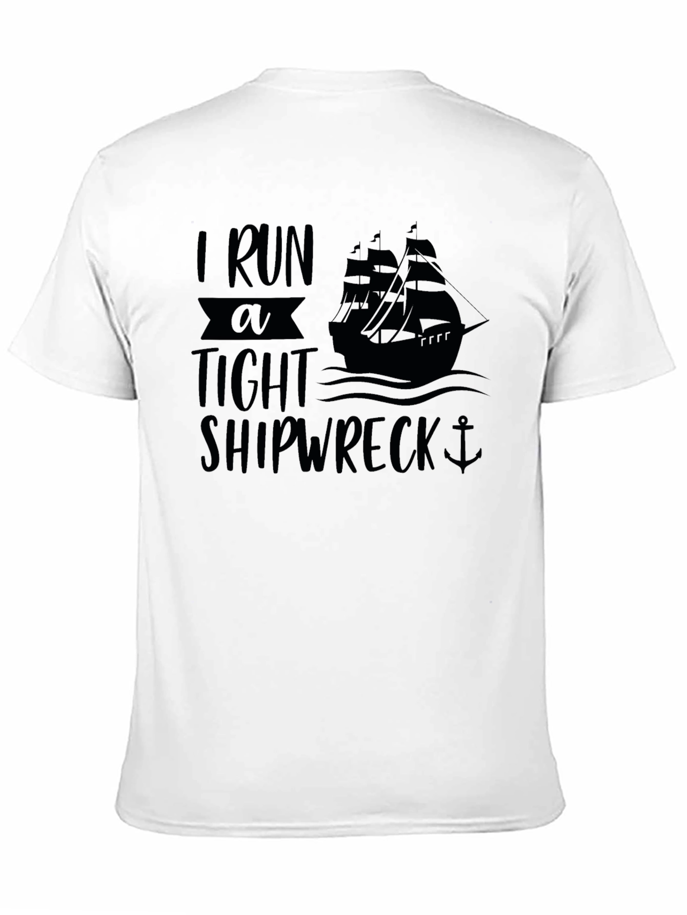 I Run A Tight Shipwreck Black Graphic T-Shirt