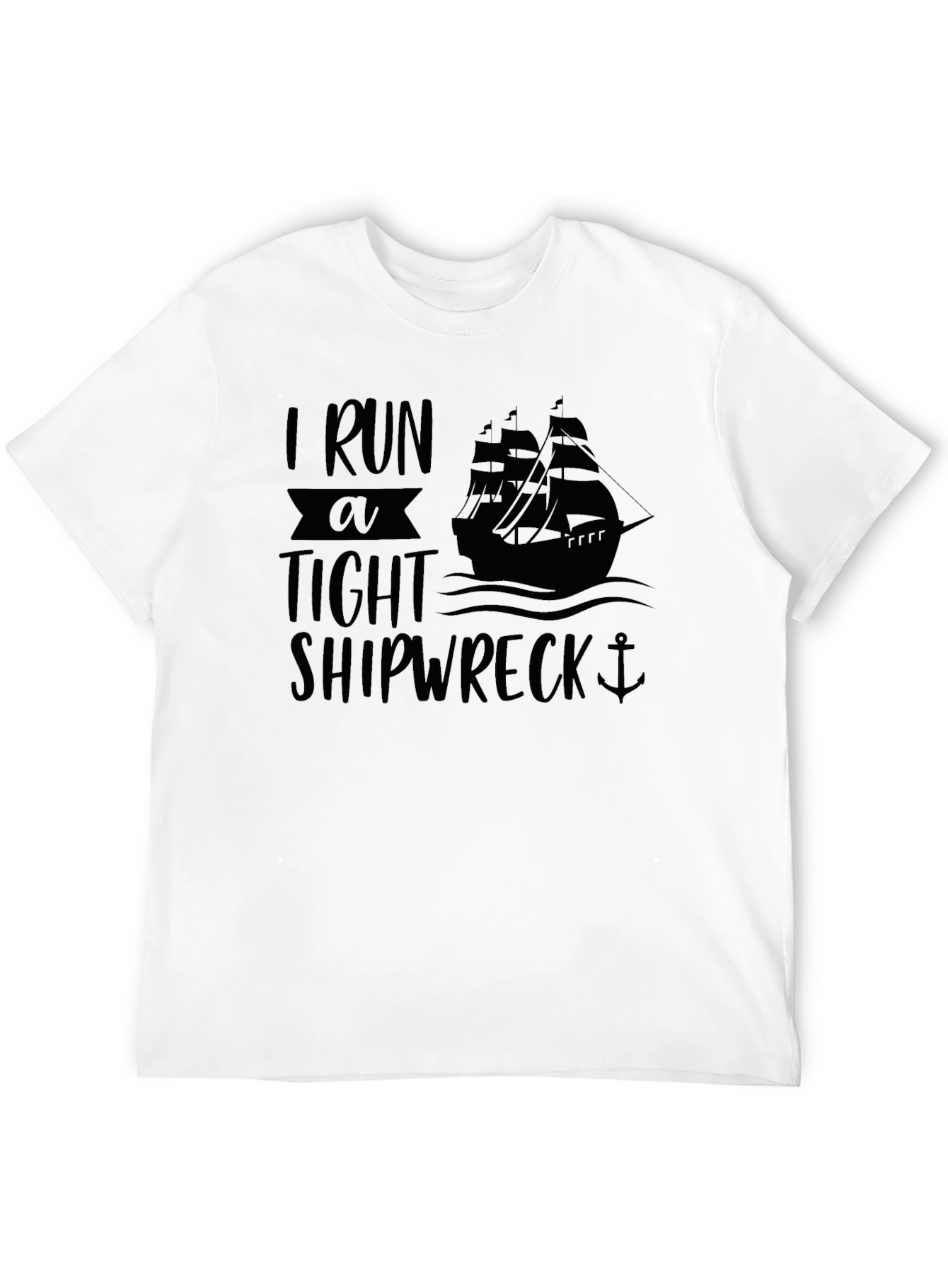 I Run A Tight Shipwreck Black Graphic T-Shirt