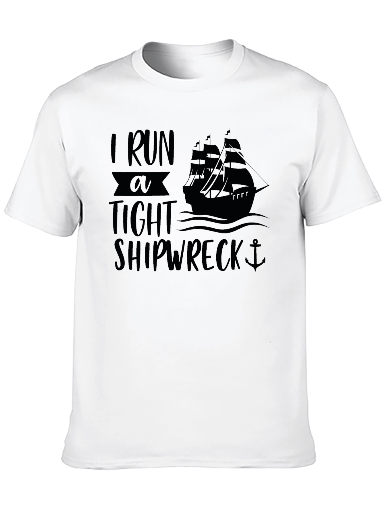I Run A Tight Shipwreck Black Graphic T-Shirt