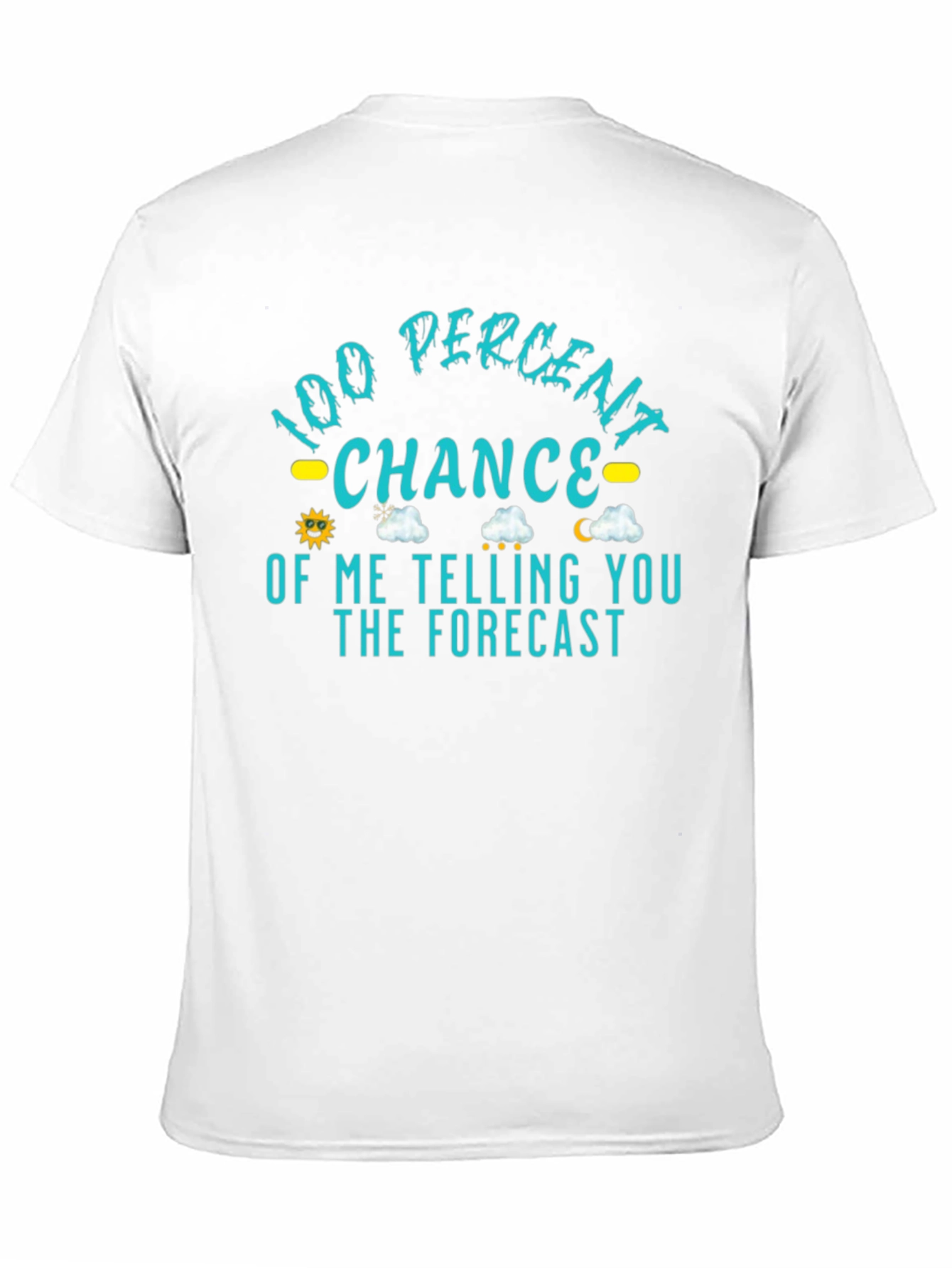 100% Chance of Telling You the Forecast T-Shirt