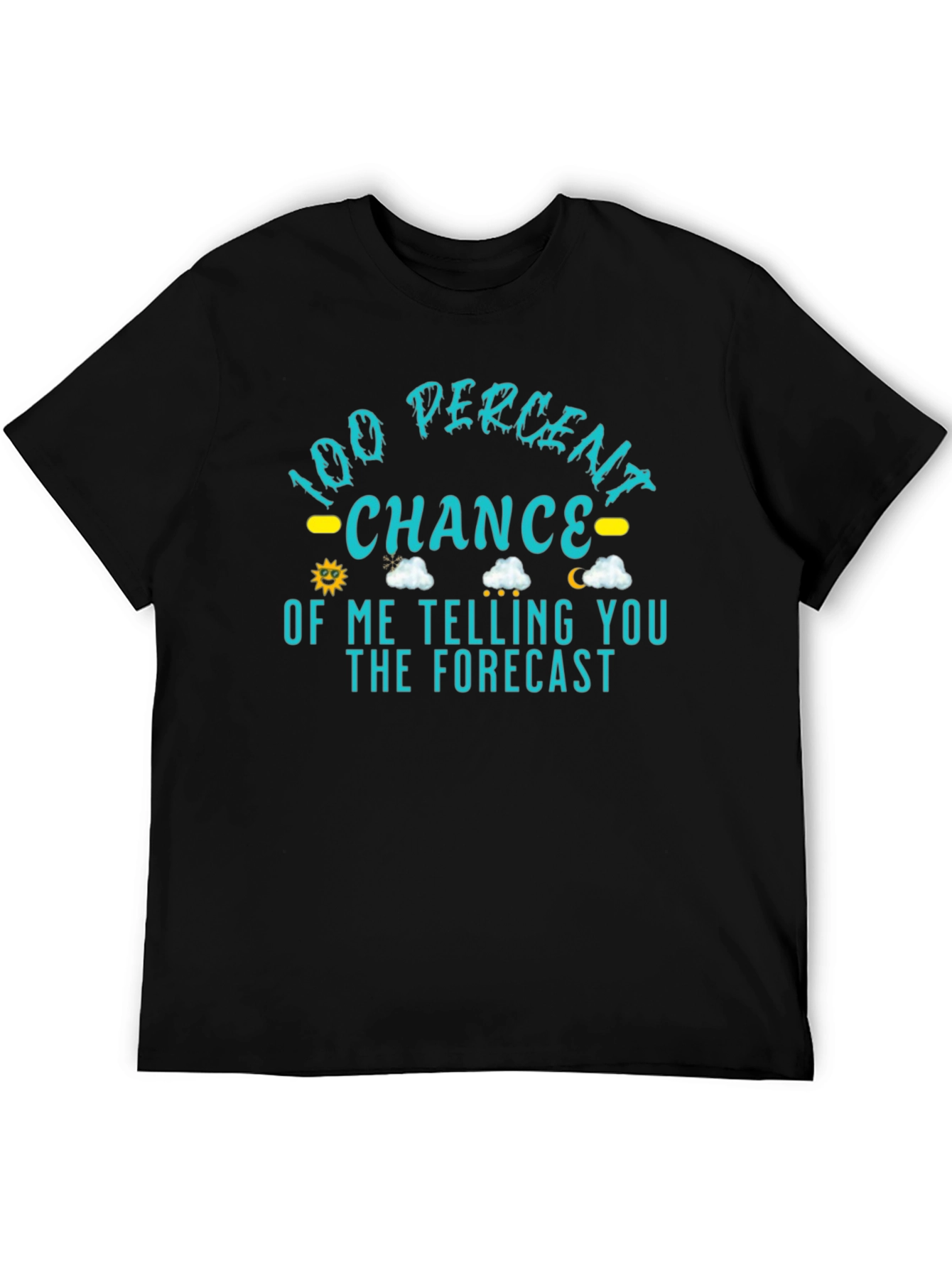 100% Chance of Telling You the Forecast T-Shirt