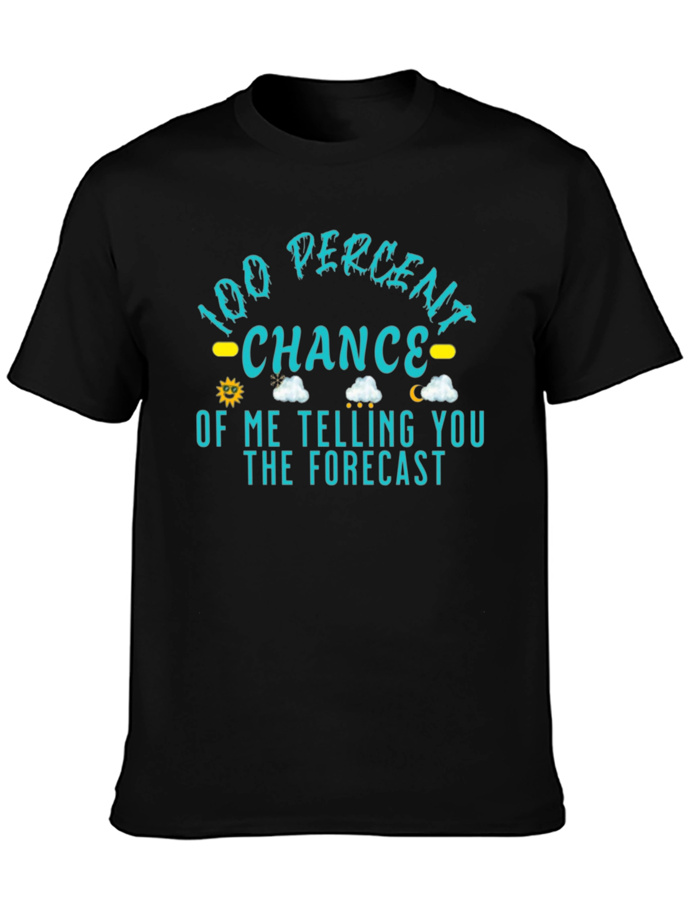 100% Chance of Telling You the Forecast T-Shirt
