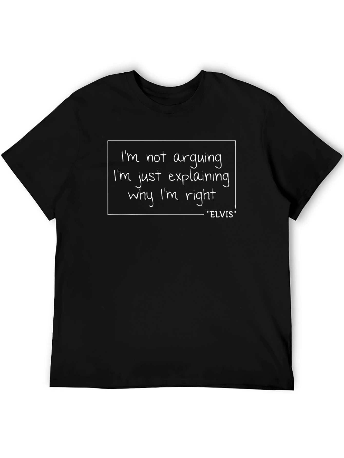 Funny Elvis T-Shirt - Im Not Arguing Im Explaining
