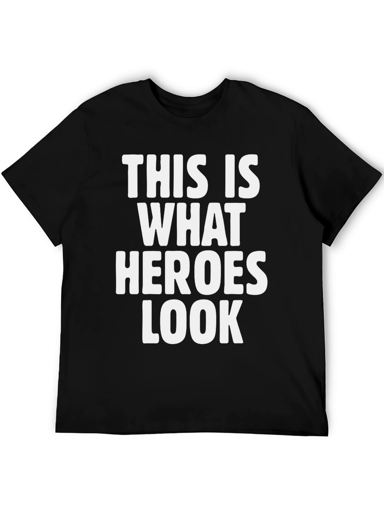 Hero T-Shirt - This Is What Heroes Look Like