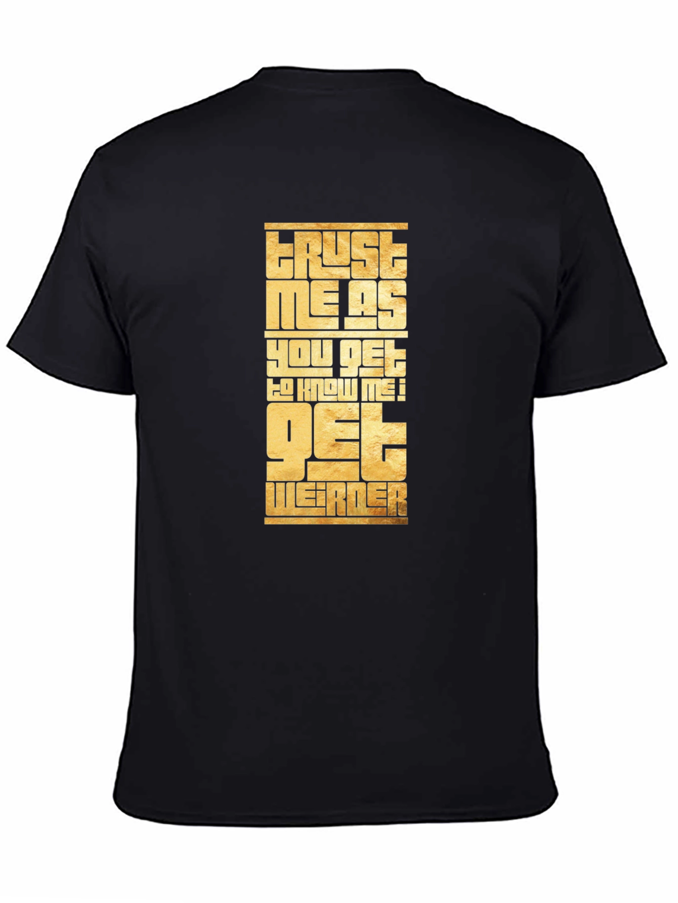 Trust Me Get Weirder Graphic T-Shirt