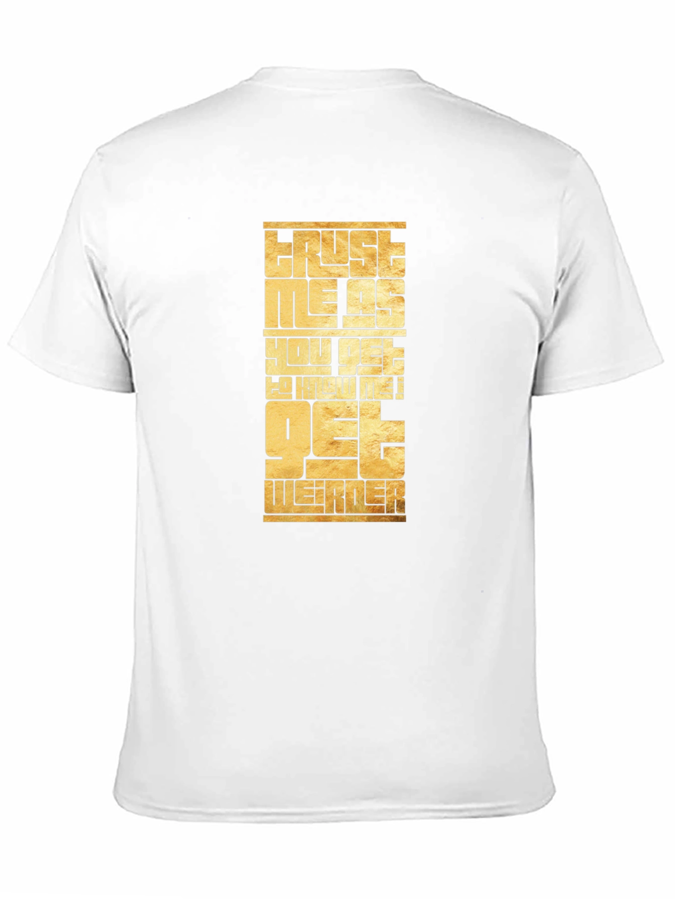 Trust Me Get Weirder Graphic T-Shirt