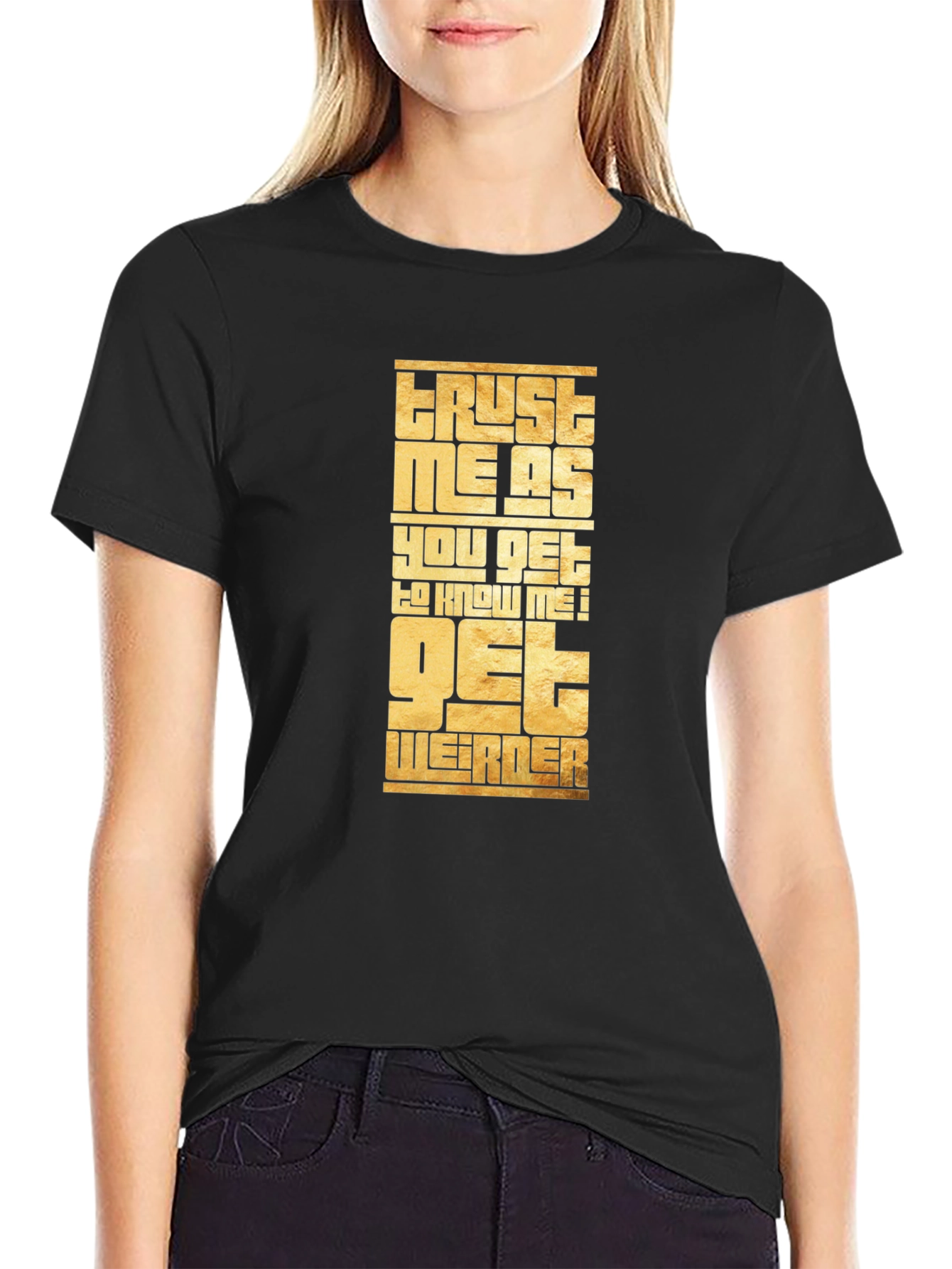 Trust Me Get Weirder Graphic T-Shirt