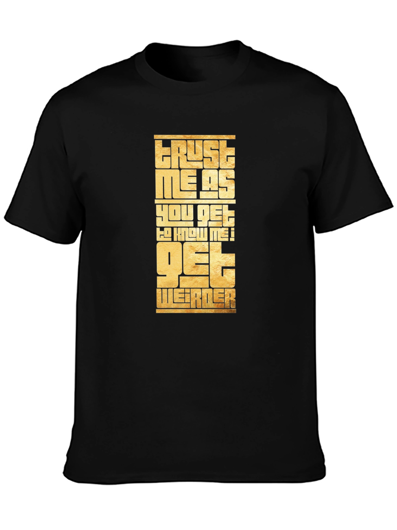 Trust Me Get Weirder Graphic T-Shirt