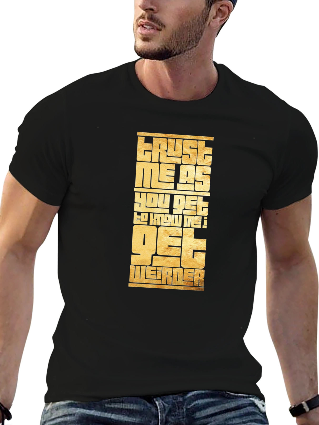 Trust Me Get Weirder Graphic T-Shirt