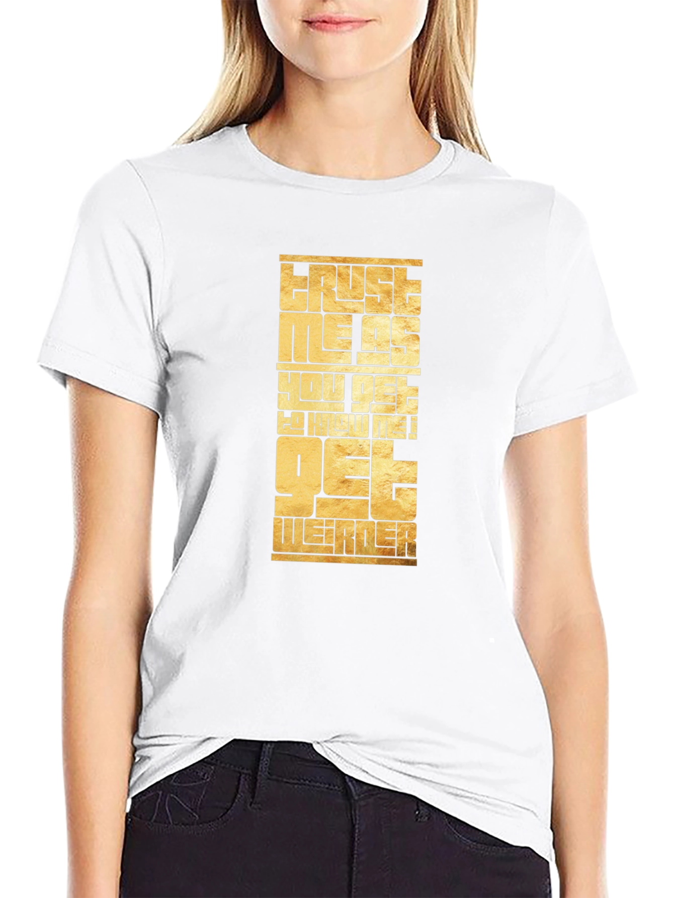 Trust Me Get Weirder Graphic T-Shirt